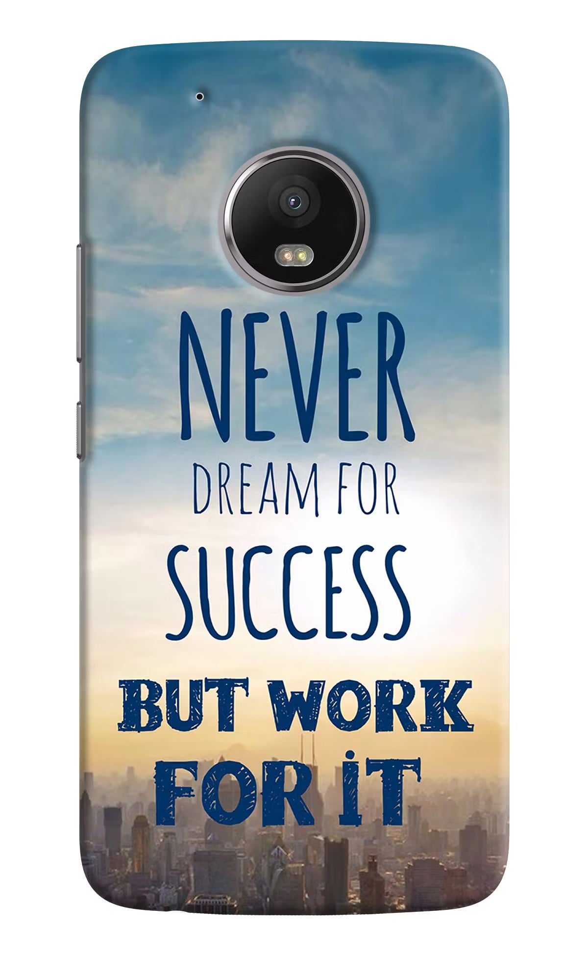 Never Dream For Success But Work For It Moto G5 plus Back Cover - Never Dream For Success But Work For It Moto G5 plus Hard Case Back Cover by Casekaro Never Dream For Success But Work For It Moto G5 plus Hard Case Back Cover by Casekaro