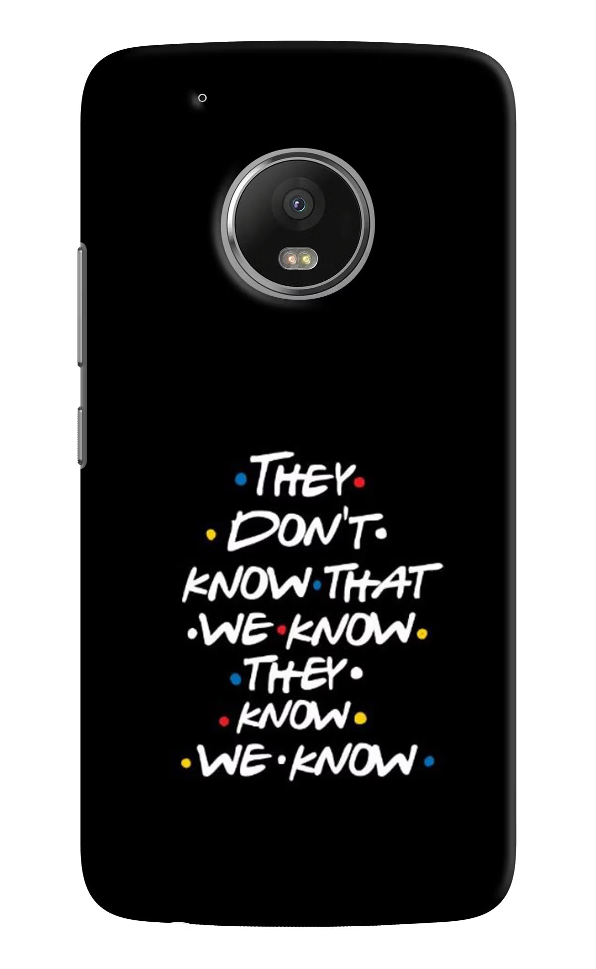 FRIENDS Dialogue Moto G5 plus Back Cover - FRIENDS Dialogue Moto G5 plus Hard Case Back Cover by Casekaro FRIENDS Dialogue Moto G5 plus Hard Case Back Cover by Casekaro