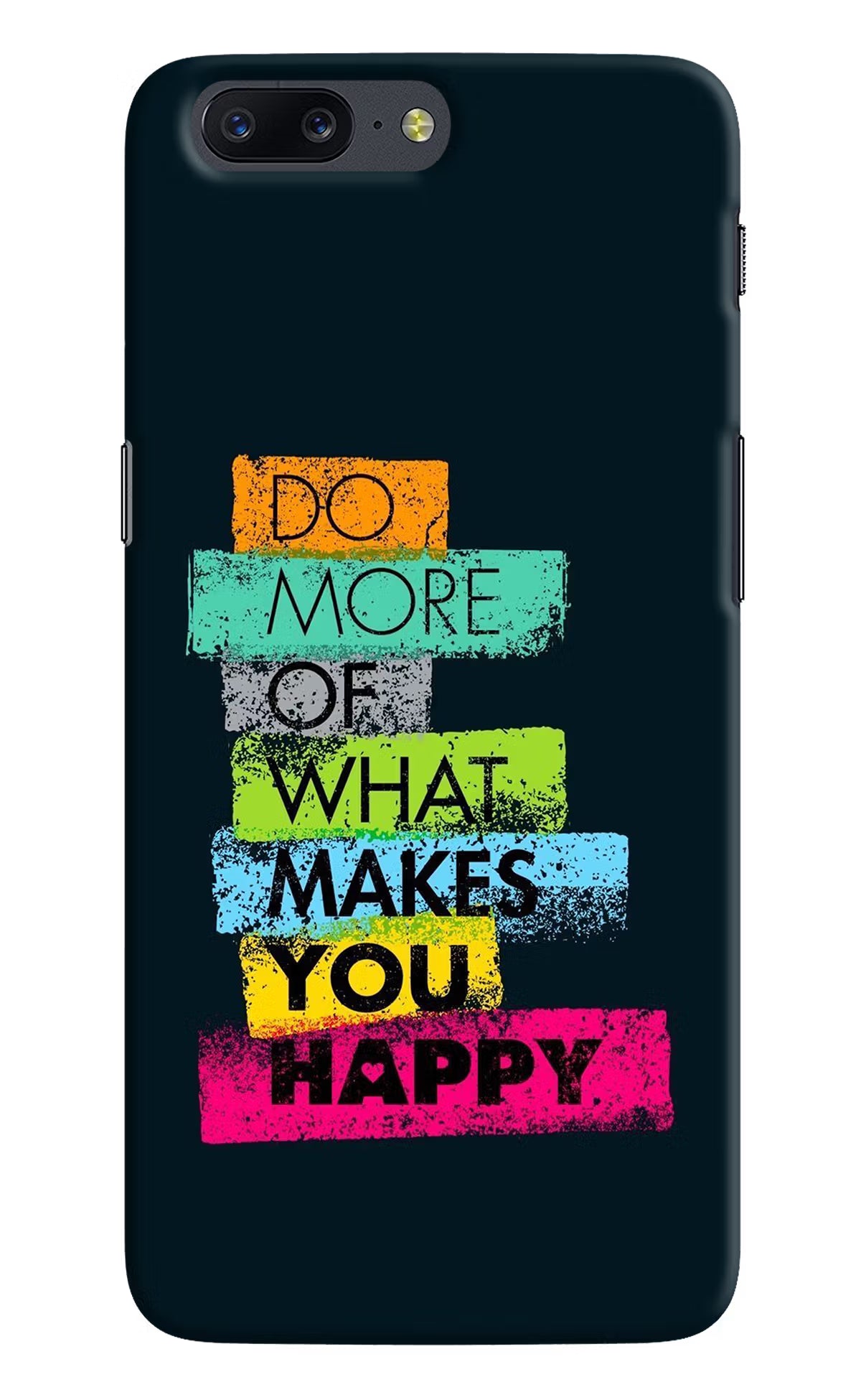 Do More Of What Makes You Happy Oneplus 5 Back Cover - Do More Of What Makes You Happy Oneplus 5 Hard Case Back Cover by Casekaro Do More Of What Makes You Happy Oneplus 5 Hard Case Back Cover by Casekaro