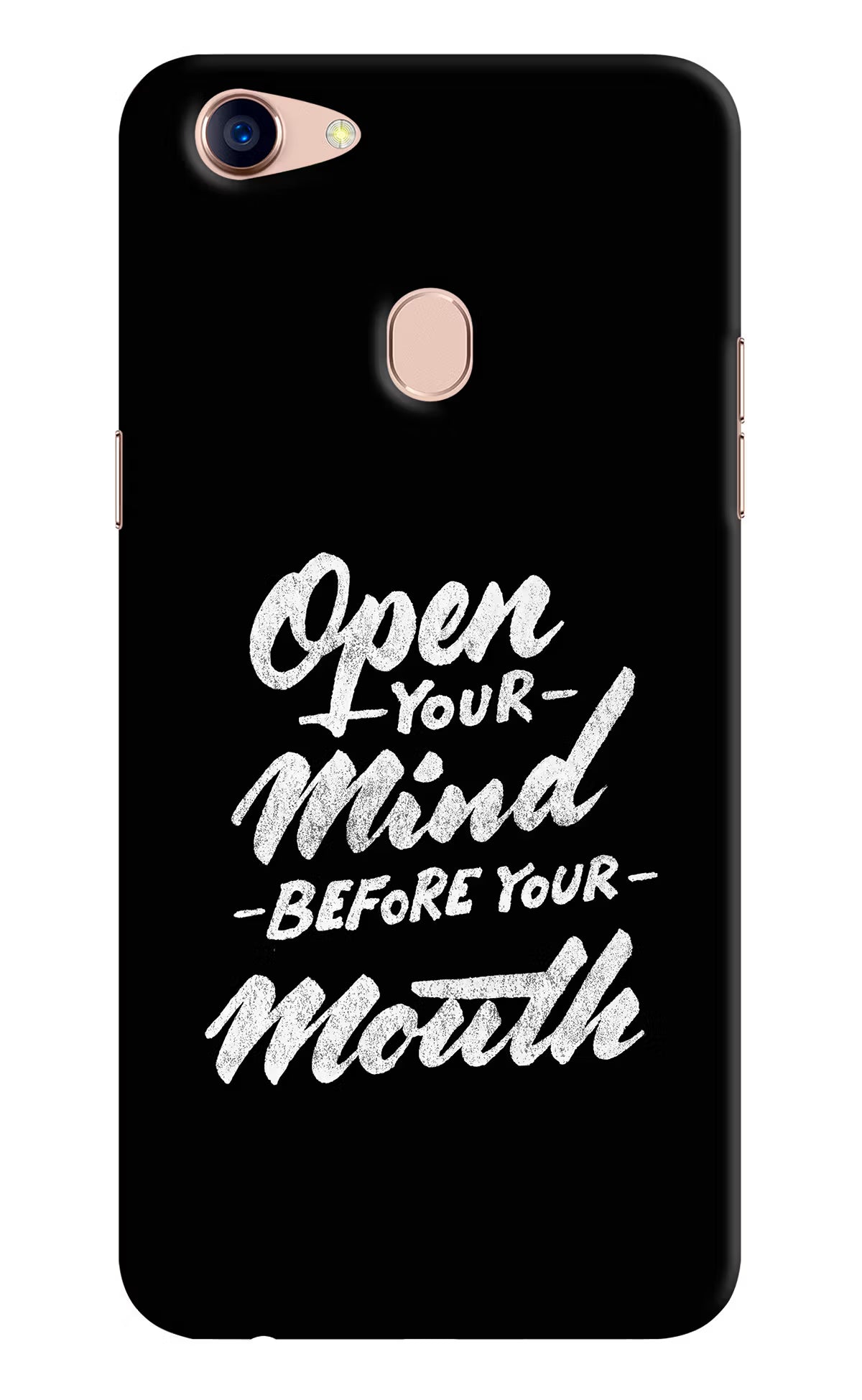 Open Your Mind Before Your Mouth Oppo F5 Back Cover - Open Your Mind Before Your Mouth Oppo F5 Hard Case Back Cover by Casekaro Open Your Mind Before Your Mouth Oppo F5 Hard Case Back Cover by Casekaro