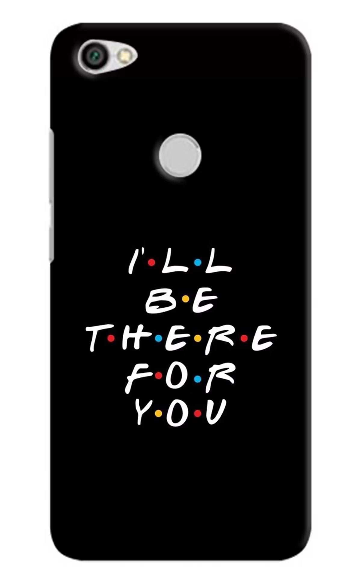 I'll Be There For You Redmi Y1 Hard Case Back Cover by Casekaro