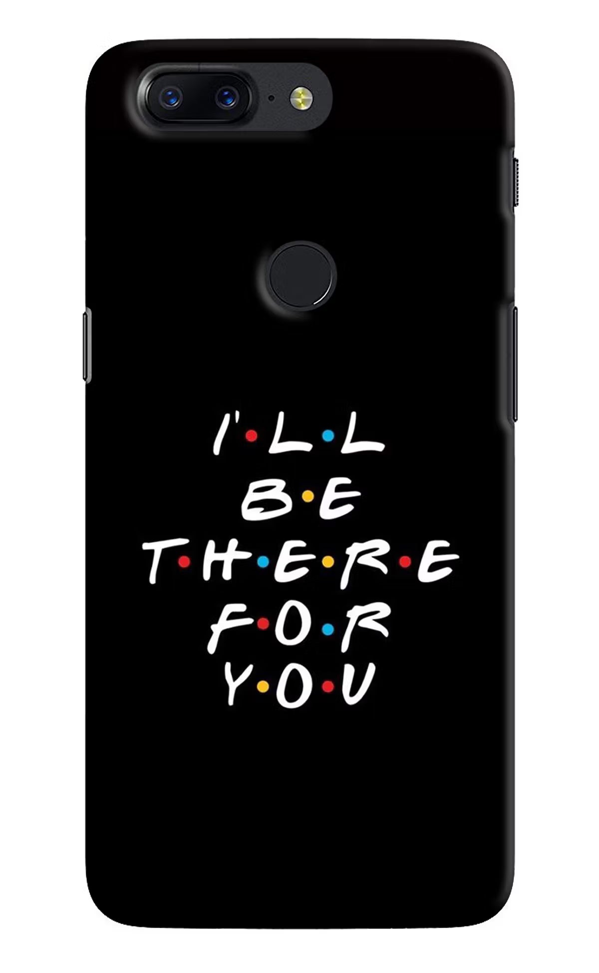 I'll Be There For You Oneplus 5T Back Cover - I'll Be There For You Oneplus 5T Hard Case Back Cover by Casekaro I'll Be There For You Oneplus 5T Hard Case Back Cover by Casekaro