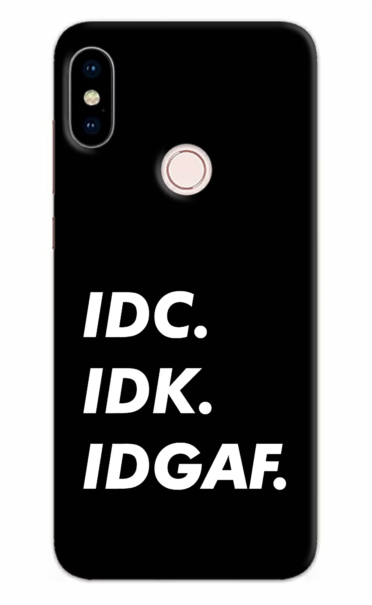 Idc Idk Idgaf Redmi Note 5 Pro Back Cover - Idc Idk Idgaf Redmi Note 5 Pro Hard Case Back Cover by Casekaro Idc Idk Idgaf Redmi Note 5 Pro Hard Case Back Cover by Casekaro