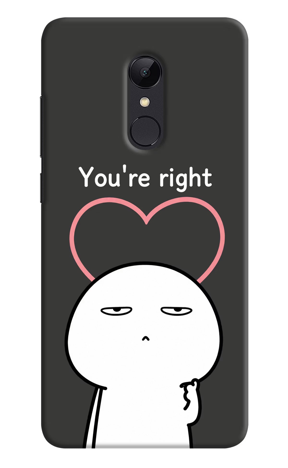 You're Right Redmi Note 5 Back Cover - You're Right Redmi Note 5 Back Cover You're Right Redmi Note 5 Back Cover