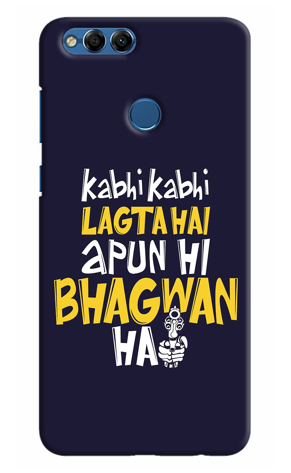 Kabhi Kabhi Lagta Hai Apun Hi Bhagwan Hai Honor 7X Back Cover - Kabhi Kabhi Lagta Hai Apun Hi Bhagwan Hai Honor 7X Hard Case Back Cover by Casekaro Kabhi Kabhi Lagta Hai Apun Hi Bhagwan Hai Honor 7X Hard Case Back Cover by Casekaro
