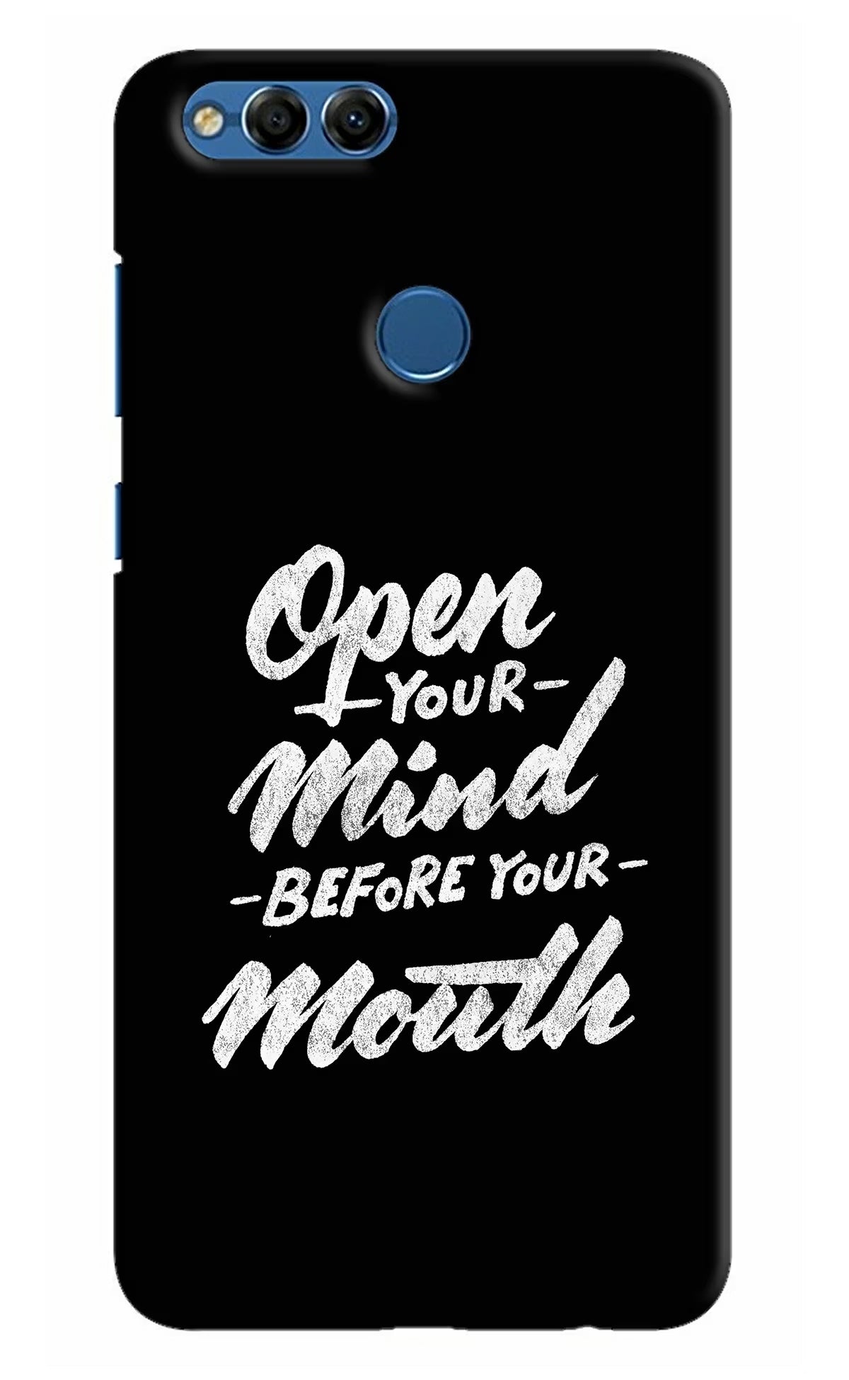 Open Your Mind Before Your Mouth Honor 7X Back Cover - Open Your Mind Before Your Mouth Honor 7X Hard Case Back Cover by Casekaro Open Your Mind Before Your Mouth Honor 7X Hard Case Back Cover by Casekaro