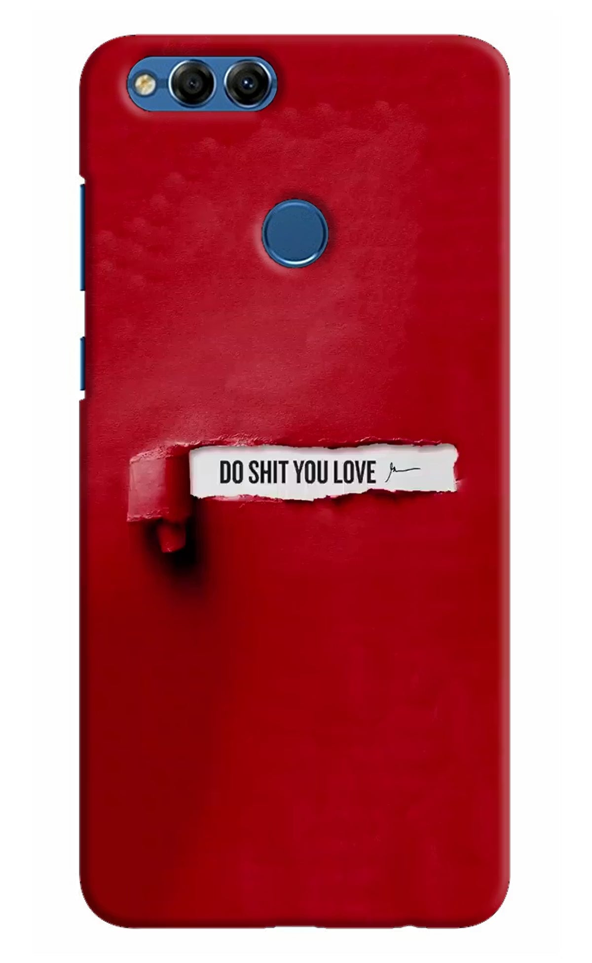 Do Shit You Love Honor 7X Back Cover - Do Shit You Love Honor 7X Hard Case Back Cover by Casekaro Do Shit You Love Honor 7X Hard Case Back Cover by Casekaro