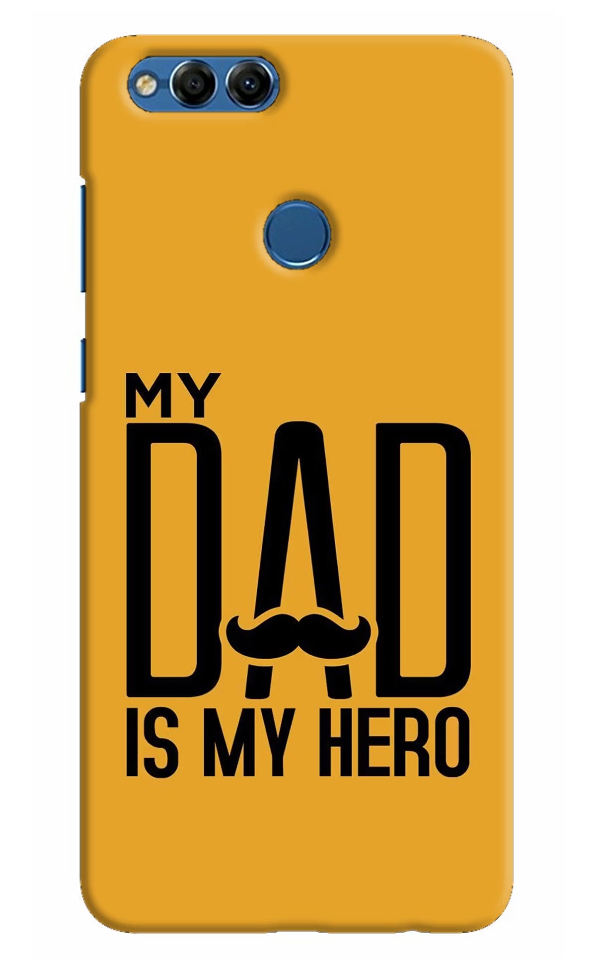My Dad Is My Hero Honor 7X Back Cover - My Dad Is My Hero Honor 7X Hard Case Back Cover by Casekaro My Dad Is My Hero Honor 7X Hard Case Back Cover by Casekaro