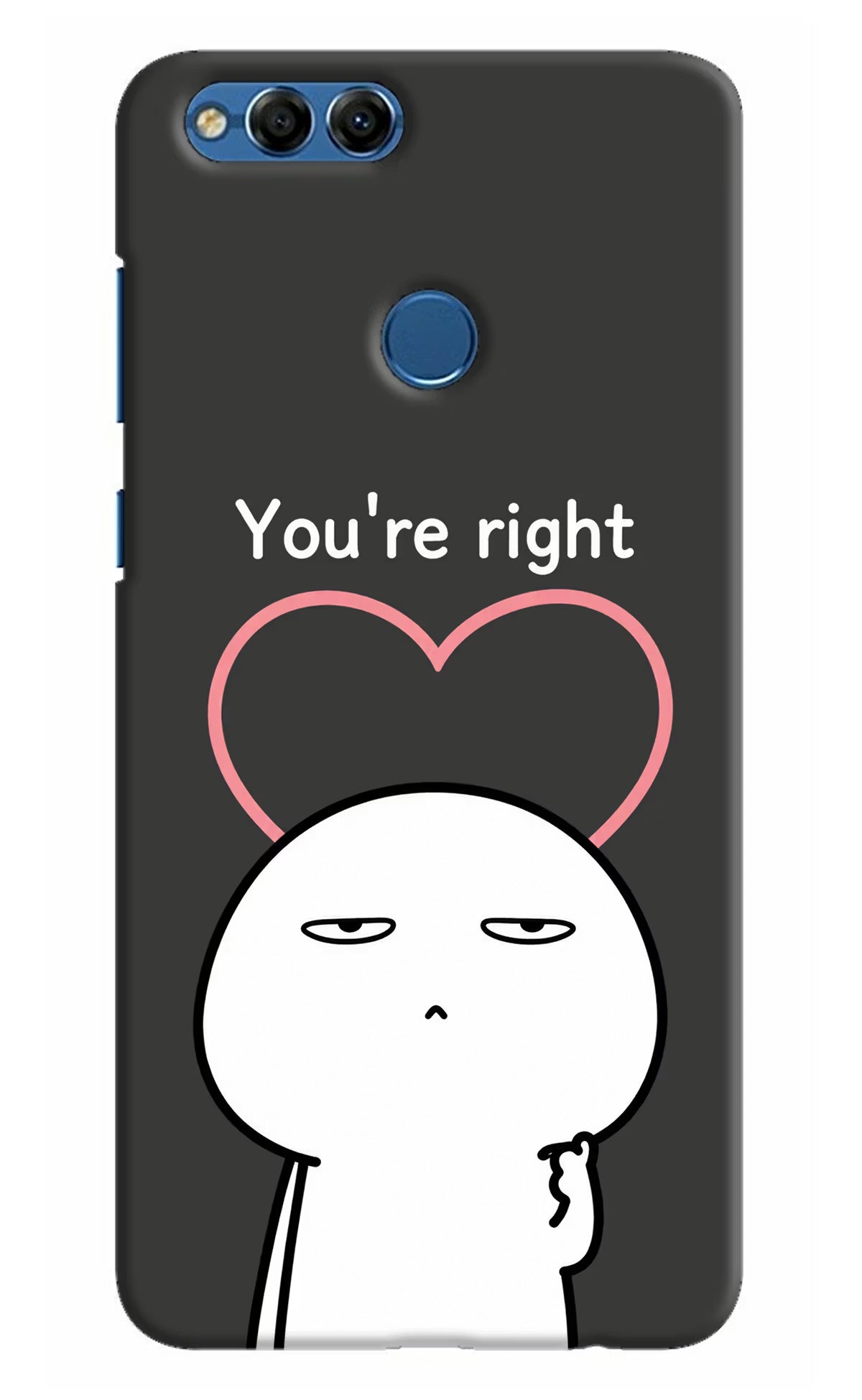 You're Right Honor 7X Back Cover - You're Right Honor 7X Back Cover You're Right Honor 7X Back Cover
