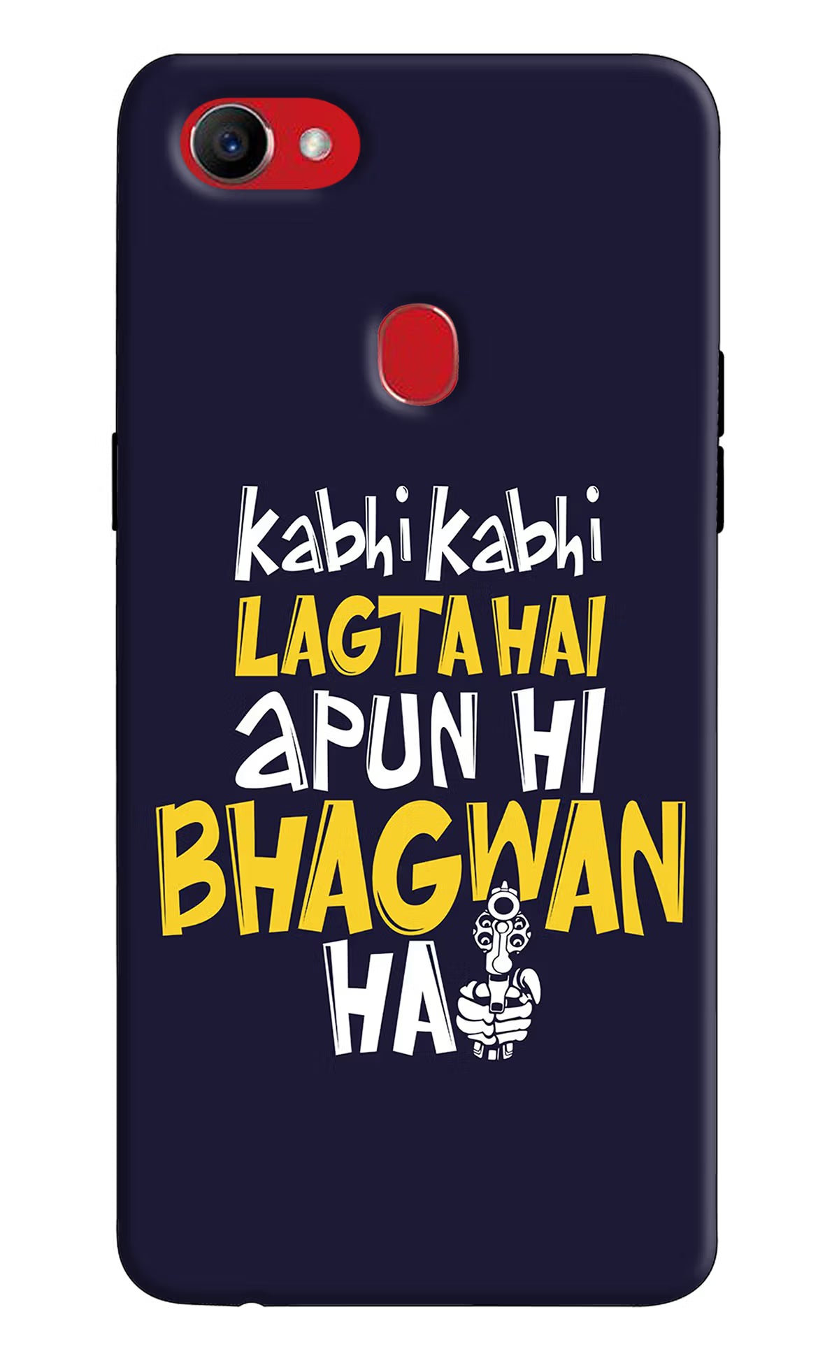 Kabhi Kabhi Lagta Hai Apun Hi Bhagwan Hai Oppo F7 Back Cover - Kabhi Kabhi Lagta Hai Apun Hi Bhagwan Hai Oppo F7 Hard Case Back Cover by Casekaro Kabhi Kabhi Lagta Hai Apun Hi Bhagwan Hai Oppo F7 Hard Case Back Cover by Casekaro