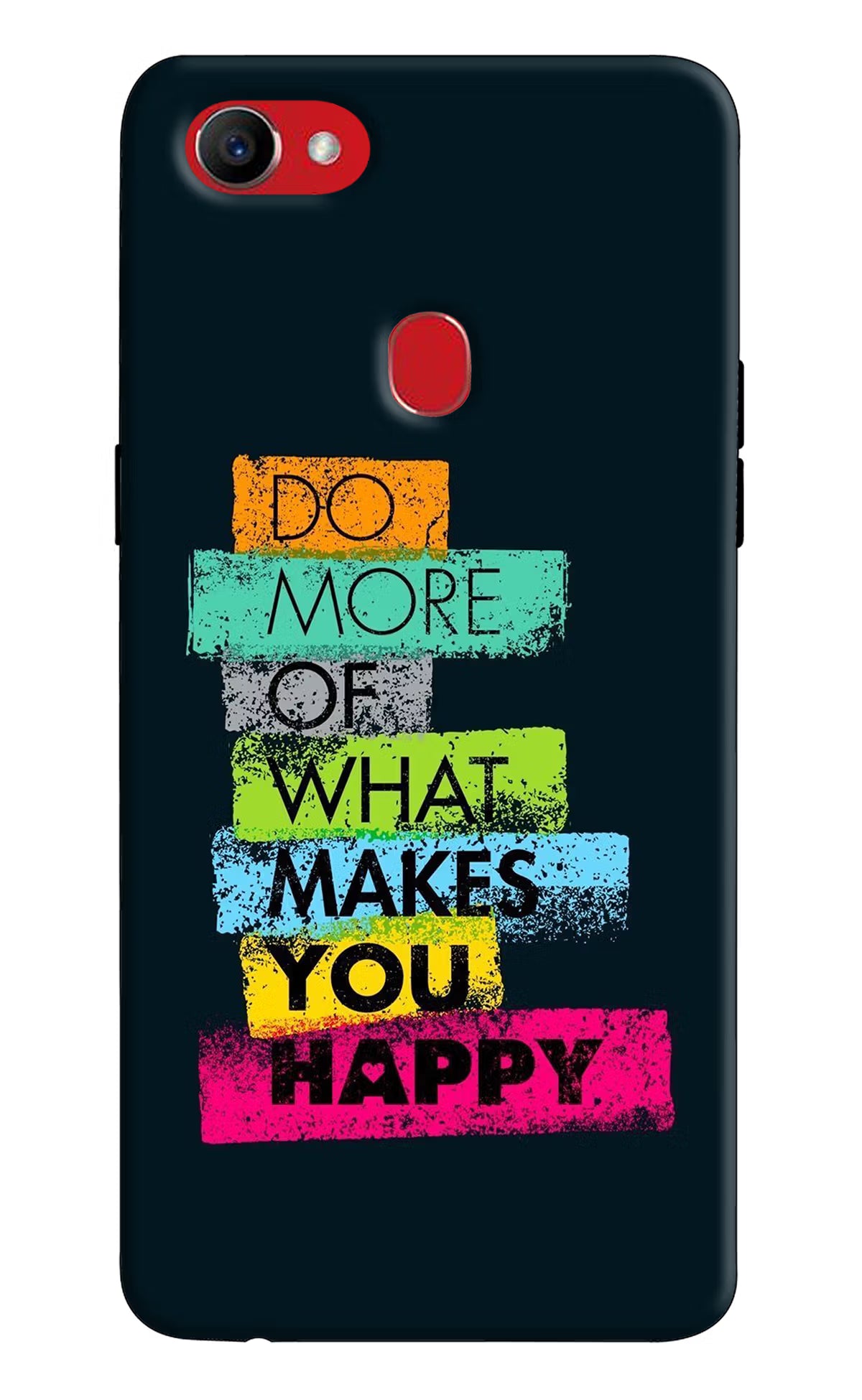 Do More Of What Makes You Happy Oppo F7 Back Cover - Do More Of What Makes You Happy Oppo F7 Hard Case Back Cover by Casekaro Do More Of What Makes You Happy Oppo F7 Hard Case Back Cover by Casekaro
