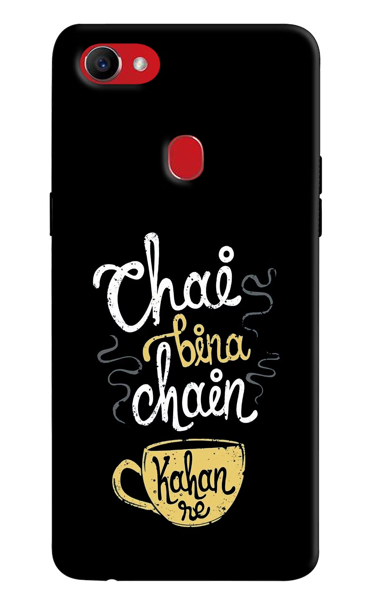 Chai Bina Chain Kaha Re Oppo F7 Back Cover - Chai Bina Chain Kaha Re Oppo F7 Hard Case Back Cover by Casekaro Chai Bina Chain Kaha Re Oppo F7 Hard Case Back Cover by Casekaro