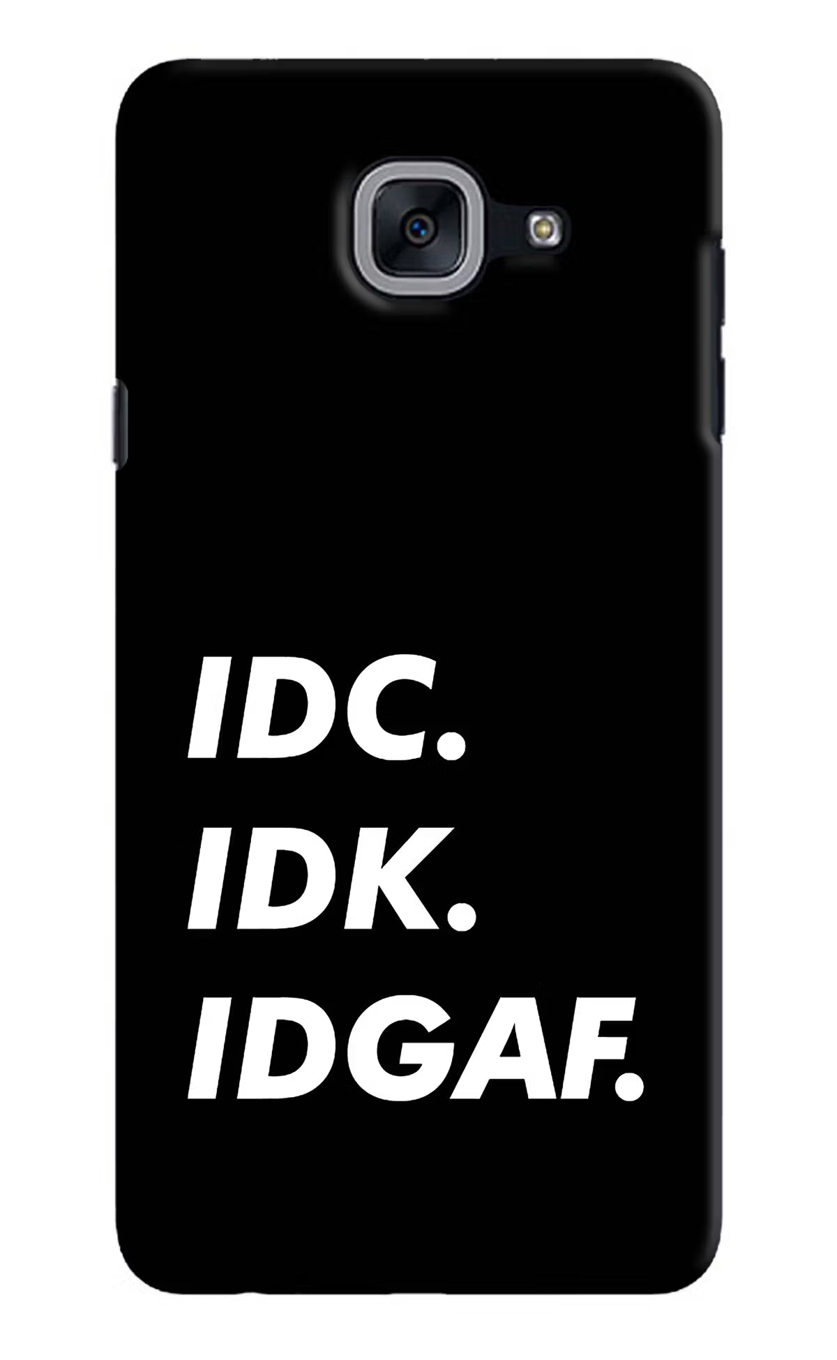Idc Idk Idgaf Samsung J7 Max Back Cover - Idc Idk Idgaf Samsung J7 Max Hard Case Back Cover by Casekaro Idc Idk Idgaf Samsung J7 Max Hard Case Back Cover by Casekaro