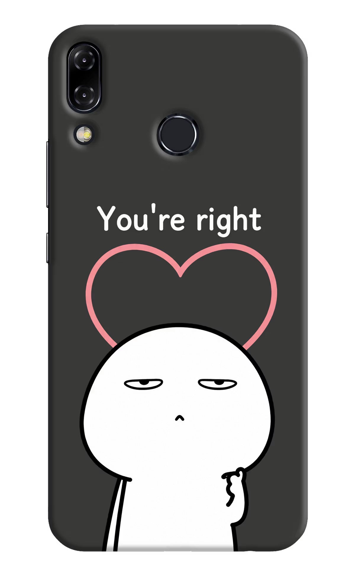 You're Right Asus Zenfone 5Z Back Cover - You're Right Asus Zenfone 5Z Back Cover You're Right Asus Zenfone 5Z Back Cover