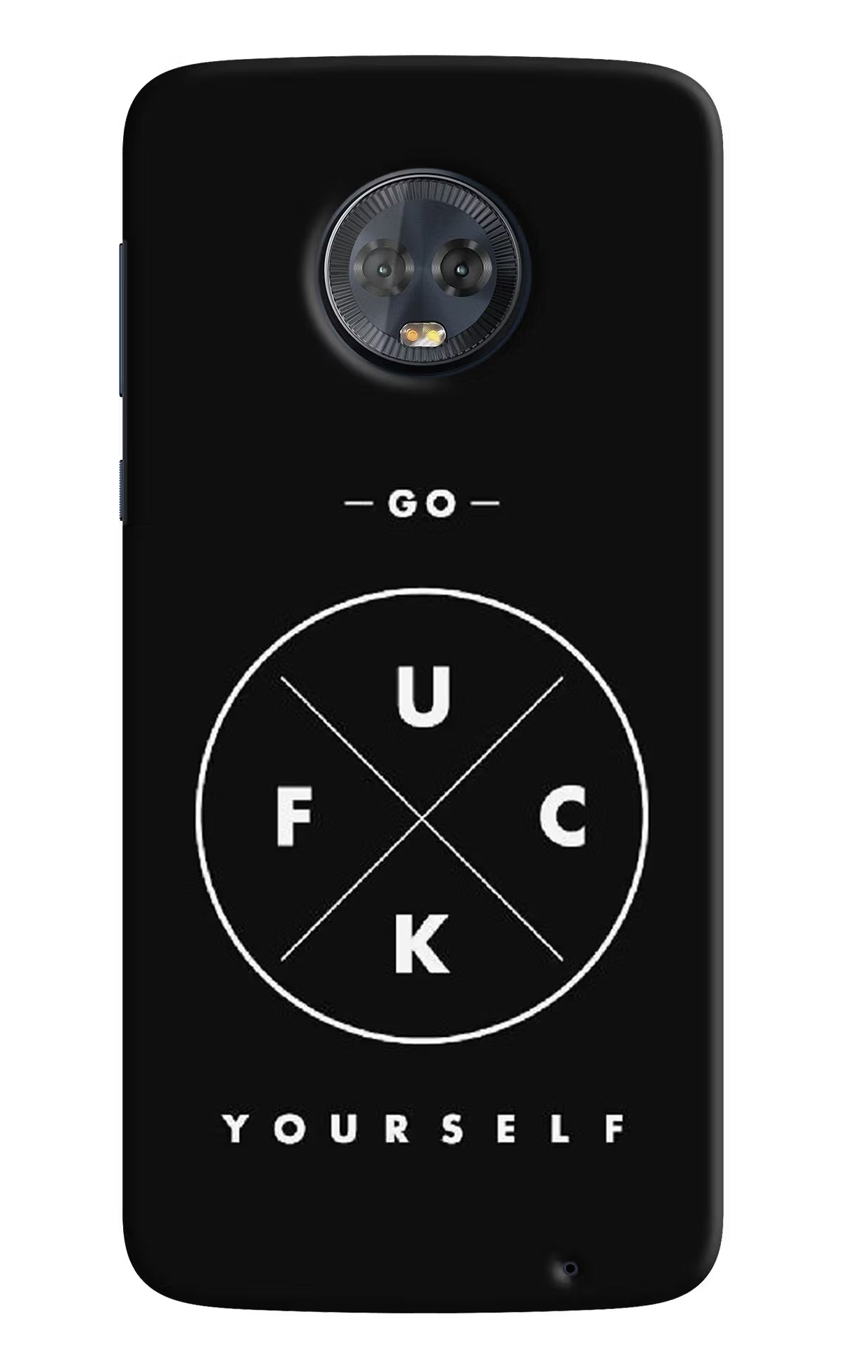 Go Fuck Yourself Moto G6 Back Cover - Go Fuck Yourself Moto G6 Hard Case Back Cover by Casekaro Go Fuck Yourself Moto G6 Hard Case Back Cover by Casekaro
