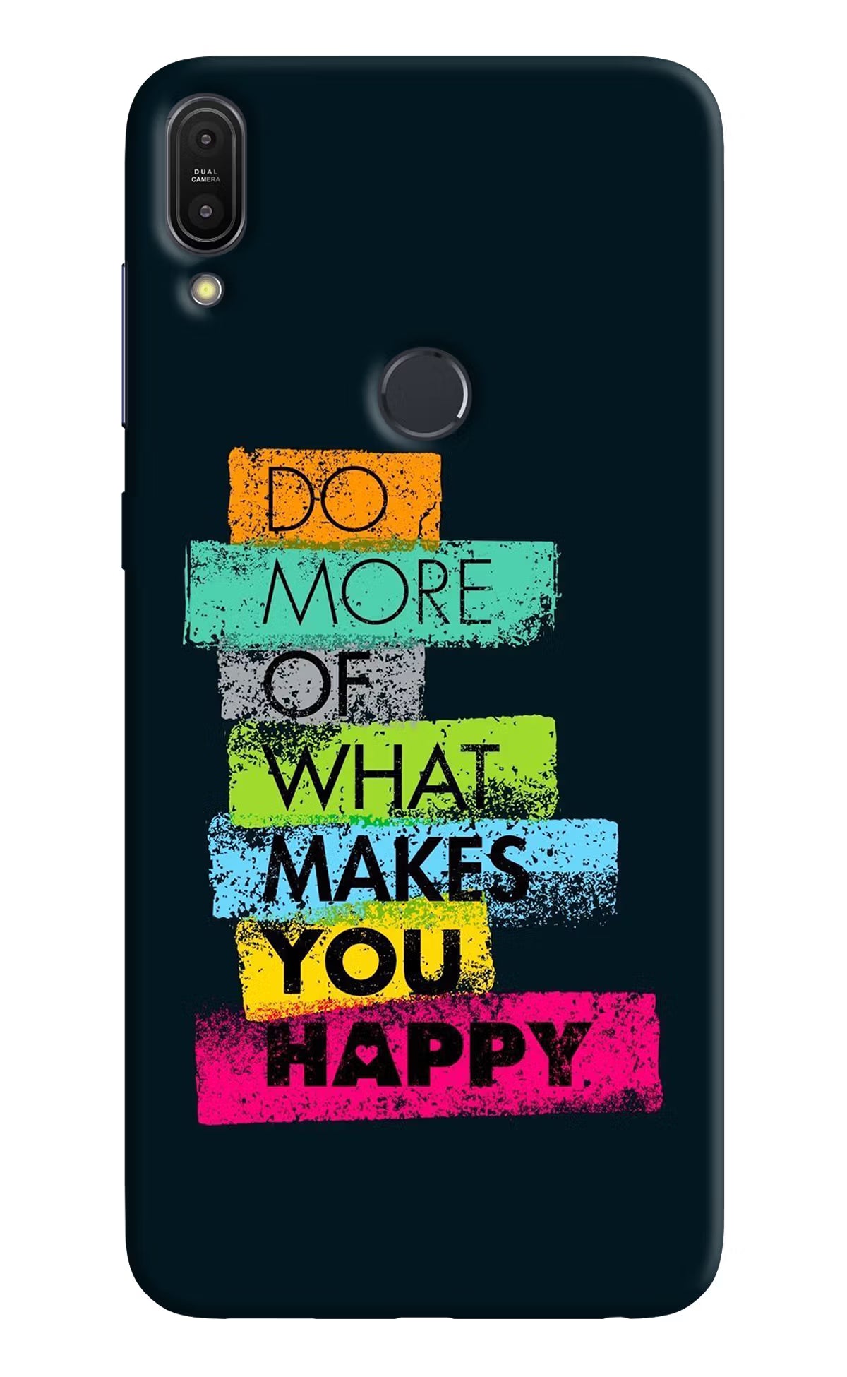 Do More Of What Makes You Happy Asus Zenfone Max Pro M1 Back Cover - Do More Of What Makes You Happy Asus Zenfone Max Pro M1 Hard Case Back Cover by Casekaro Do More Of What Makes You Happy Asus Zenfone Max Pro M1 Hard Case Back Cover by Casekaro