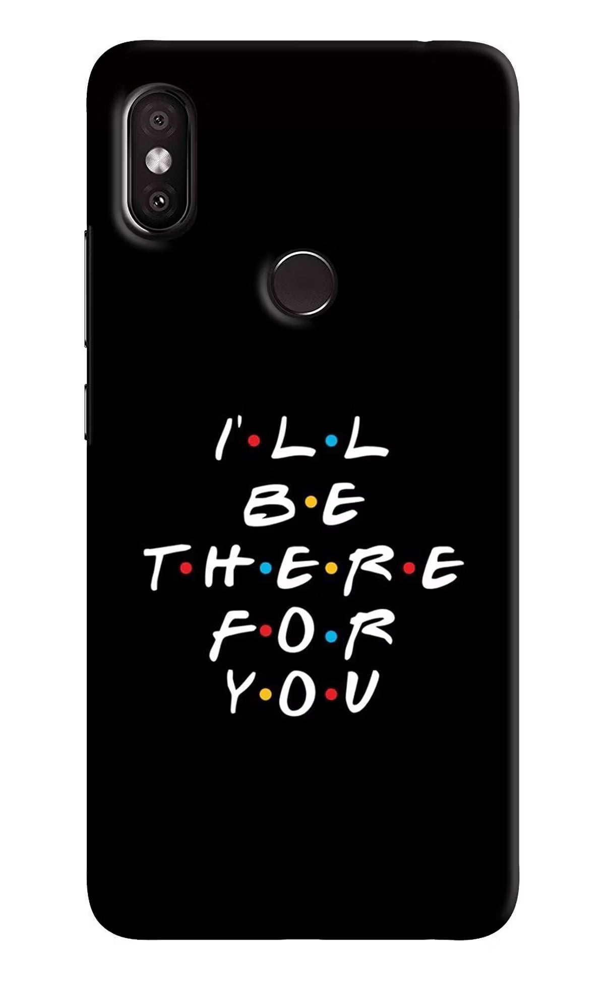 I'll Be There For You Redmi Y2 Back Cover - I'll Be There For You Redmi Y2 Hard Case Back Cover by Casekaro I'll Be There For You Redmi Y2 Hard Case Back Cover by Casekaro