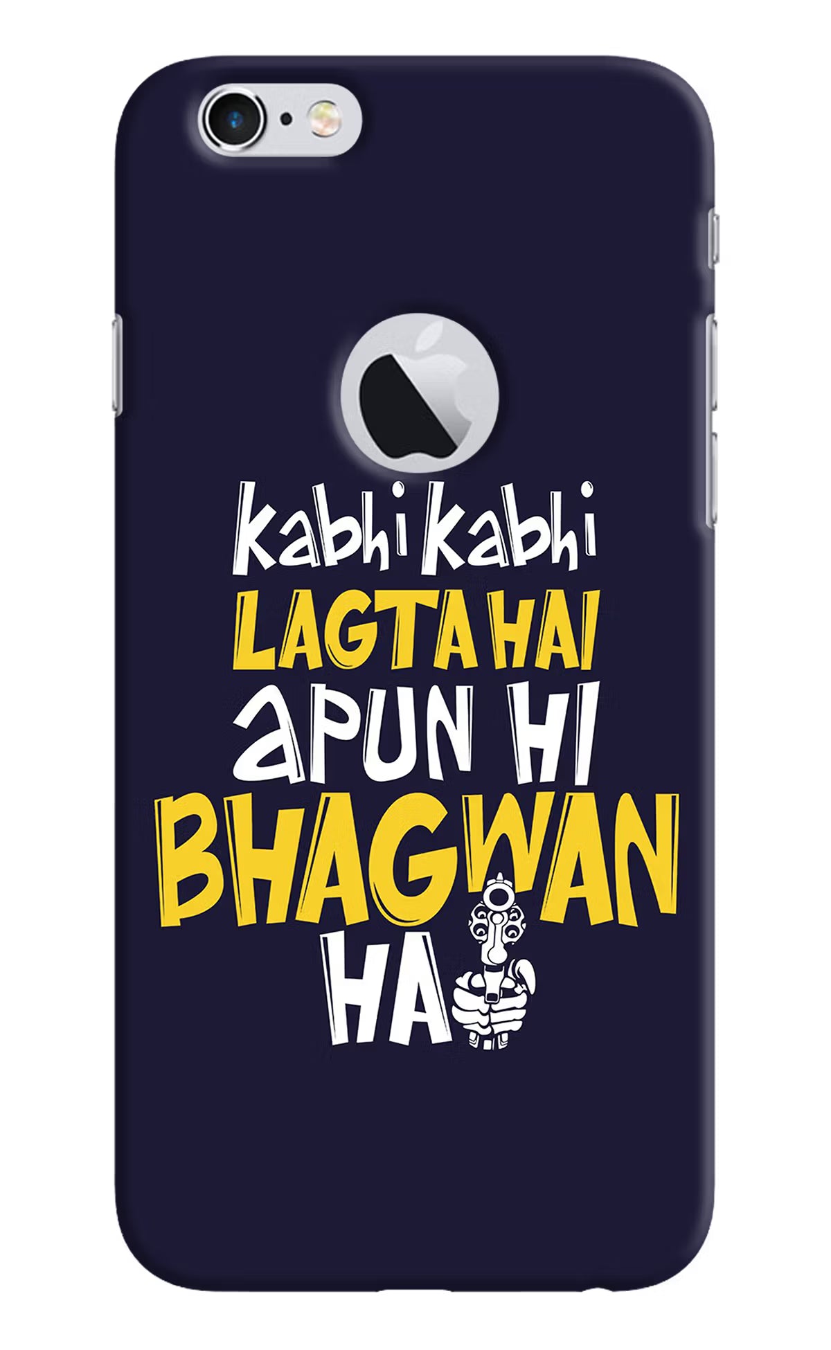 Kabhi Kabhi Lagta Hai Apun Hi Bhagwan Hai iPhone 6 Logocut Back Cover - Kabhi Kabhi Lagta Hai Apun Hi Bhagwan Hai iPhone 6 Logocut Hard Case Back Cover by Casekaro Kabhi Kabhi Lagta Hai Apun Hi Bhagwan Hai iPhone 6 Logocut Hard Case Back Cover by Casekaro