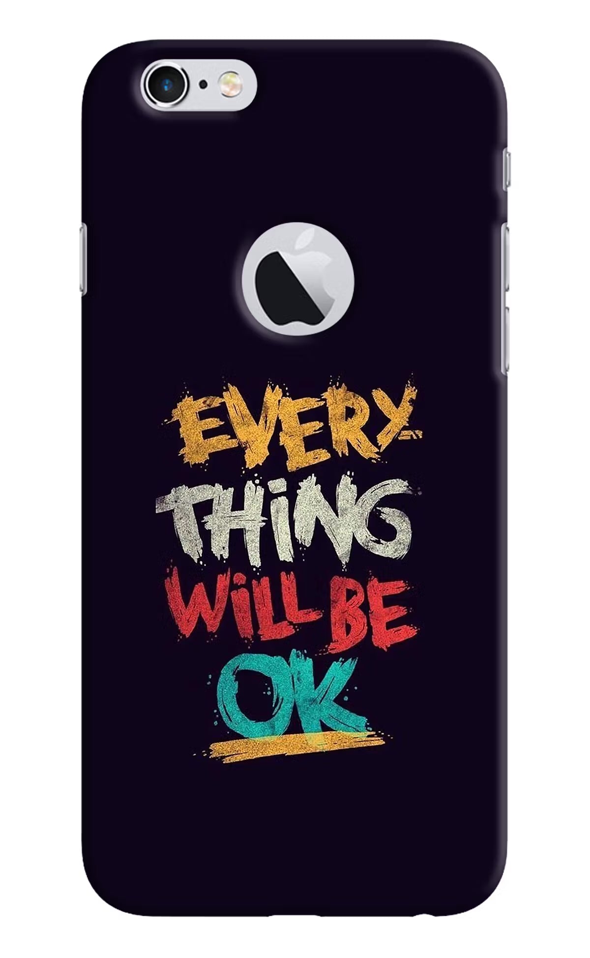 Everything Will Be Ok iPhone 6 Logocut Back Cover - Everything Will Be Ok iPhone 6 Logocut Hard Case Back Cover by Casekaro Everything Will Be Ok iPhone 6 Logocut Hard Case Back Cover by Casekaro