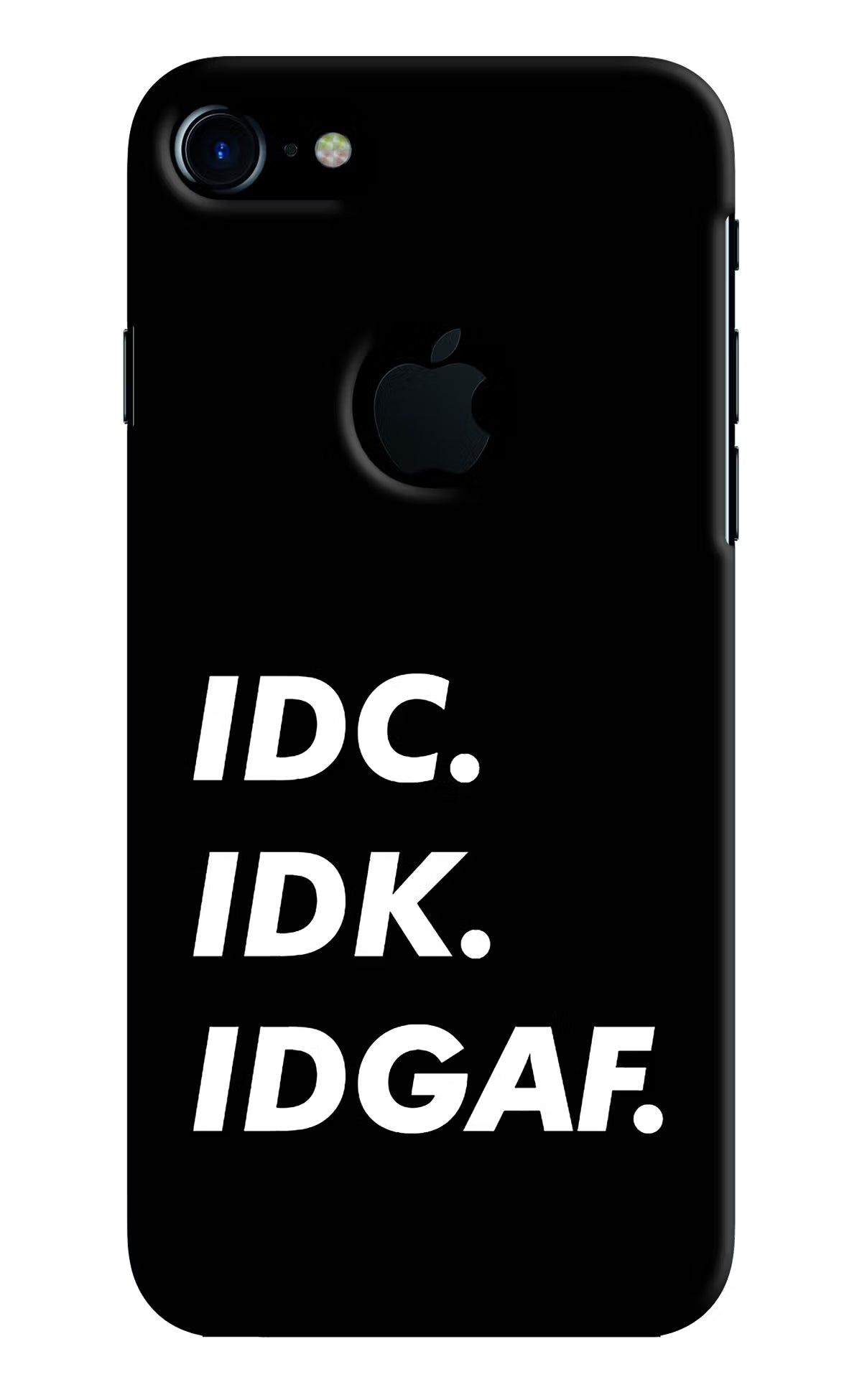 Idc Idk Idgaf iPhone 7 Logocut Back Cover - Idc Idk Idgaf iPhone 7 Logocut Hard Case Back Cover by Casekaro Idc Idk Idgaf iPhone 7 Logocut Hard Case Back Cover by Casekaro
