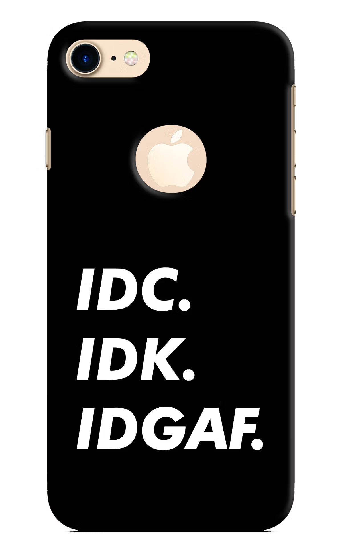 Idc Idk Idgaf iPhone 8 Logocut Back Cover - Idc Idk Idgaf iPhone 8 Logocut Hard Case Back Cover by Casekaro Idc Idk Idgaf iPhone 8 Logocut Hard Case Back Cover by Casekaro