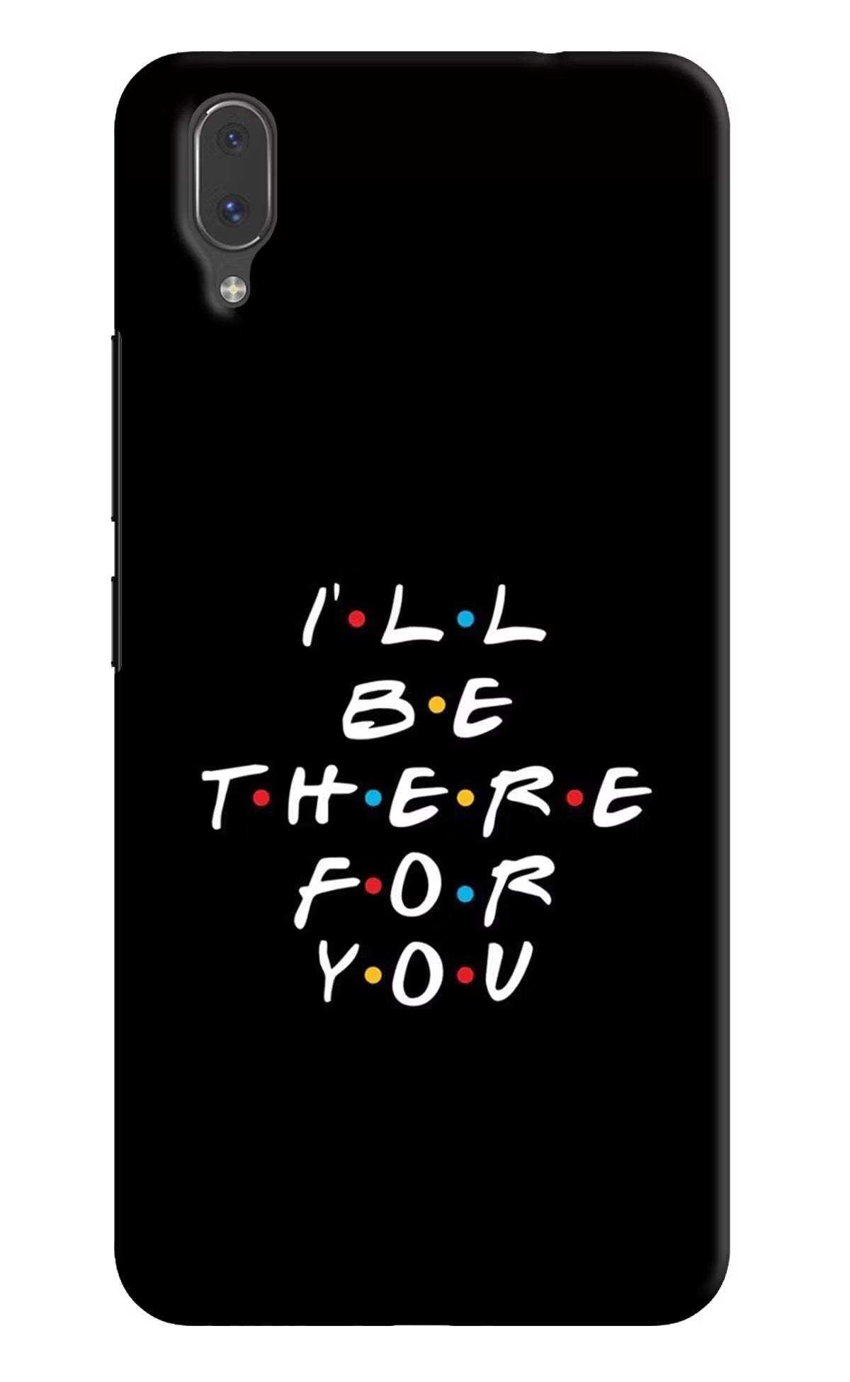I'll Be There For You Vivo X21 Back Cover - I'll Be There For You Vivo X21 Hard Case Back Cover by Casekaro I'll Be There For You Vivo X21 Hard Case Back Cover by Casekaro