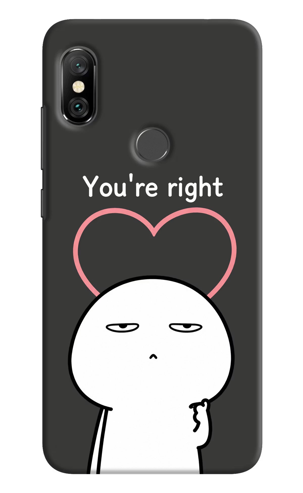 You're Right Redmi Note 6 Pro Back Cover - You're Right Redmi Note 6 Pro Back Cover You're Right Redmi Note 6 Pro Back Cover