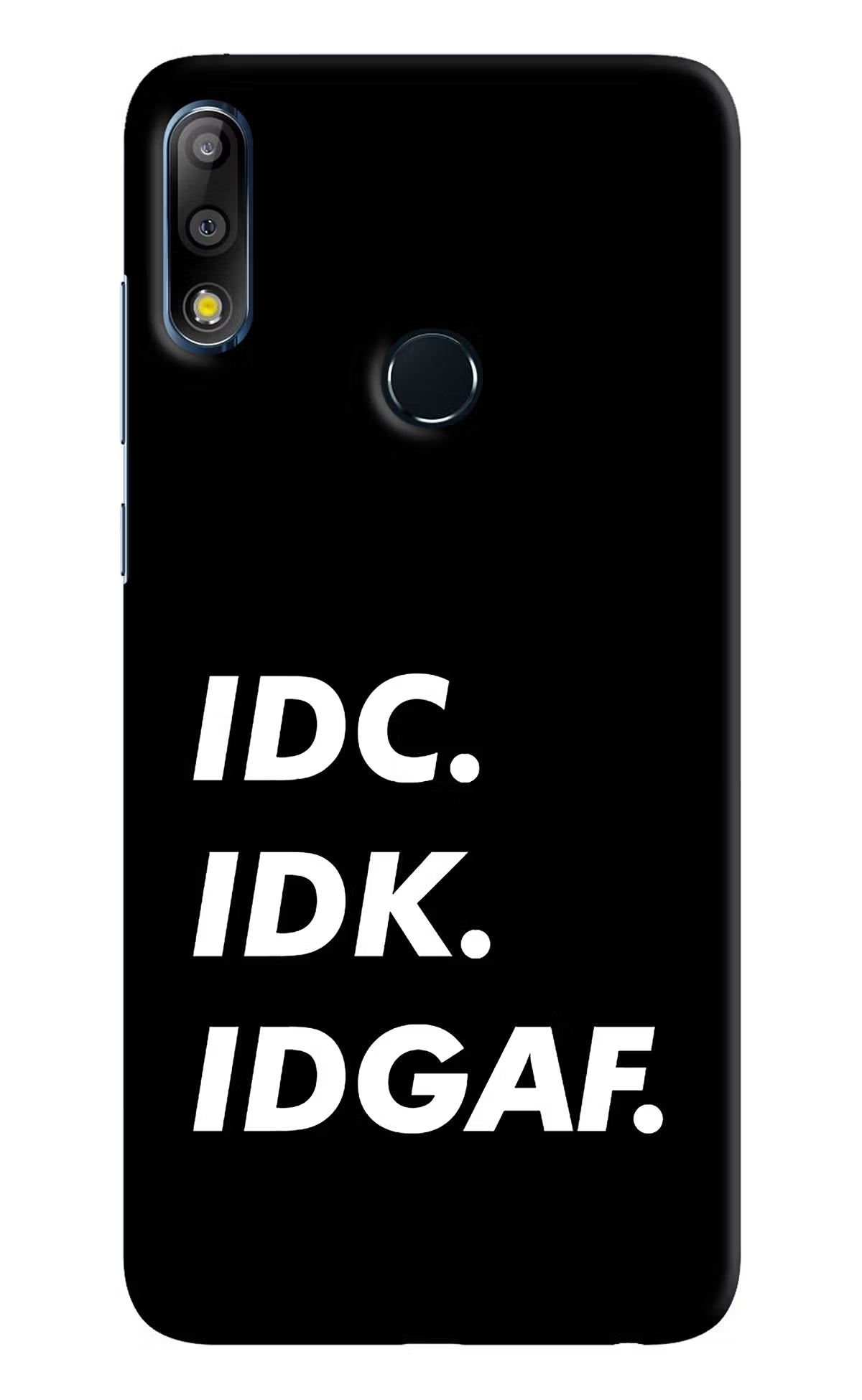 Idc Idk Idgaf Asus Zenfone Max Pro M2 Back Cover - Idc Idk Idgaf Asus Zenfone Max Pro M2 Hard Case Back Cover by Casekaro Idc Idk Idgaf Asus Zenfone Max Pro M2 Hard Case Back Cover by Casekaro