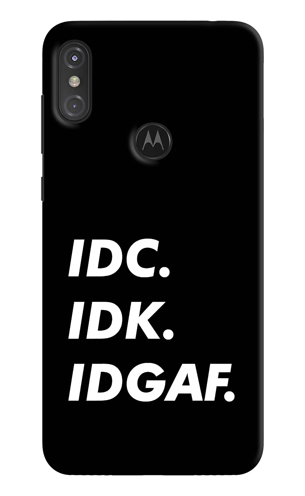 Idc Idk Idgaf Moto One Power Back Cover - Idc Idk Idgaf Moto One Power Hard Case Back Cover by Casekaro Idc Idk Idgaf Moto One Power Hard Case Back Cover by Casekaro