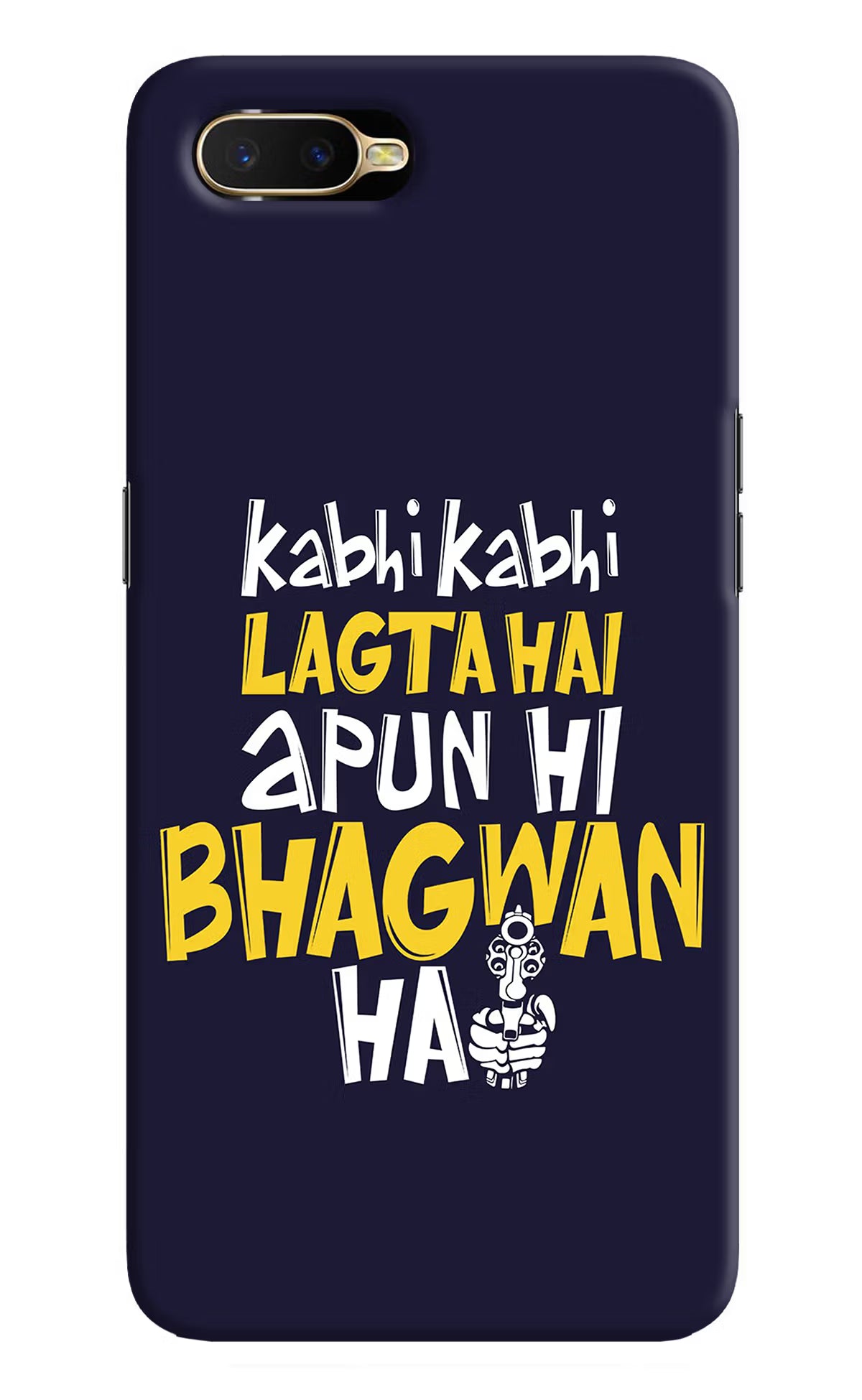 Kabhi Kabhi Lagta Hai Apun Hi Bhagwan Hai Oppo K1 Back Cover - Kabhi Kabhi Lagta Hai Apun Hi Bhagwan Hai Oppo K1 Hard Case Back Cover by Casekaro Kabhi Kabhi Lagta Hai Apun Hi Bhagwan Hai Oppo K1 Hard Case Back Cover by Casekaro