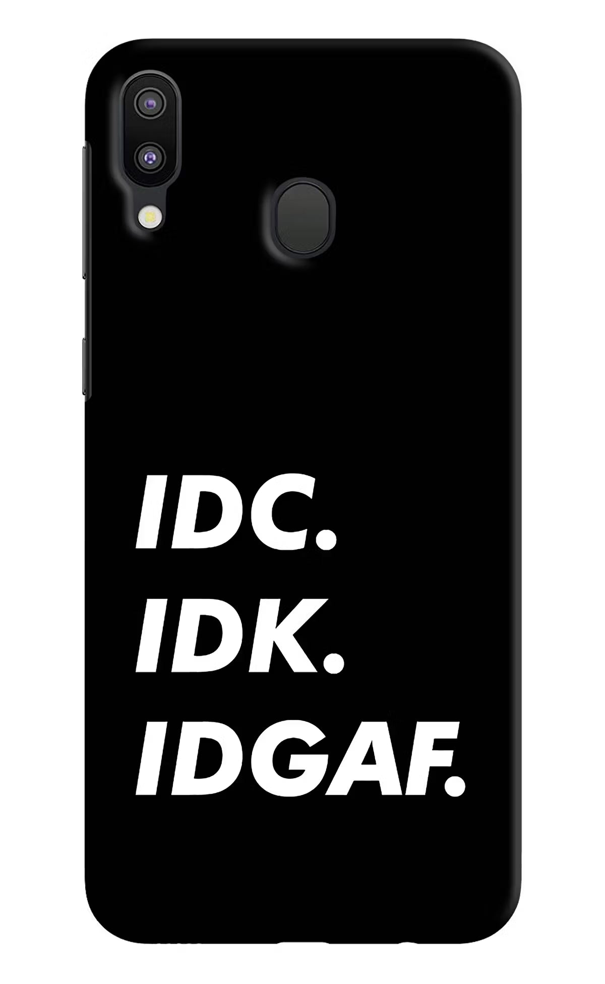 Idc Idk Idgaf Samsung M20 Back Cover - Idc Idk Idgaf Samsung M20 Hard Case Back Cover by Casekaro Idc Idk Idgaf Samsung M20 Hard Case Back Cover by Casekaro