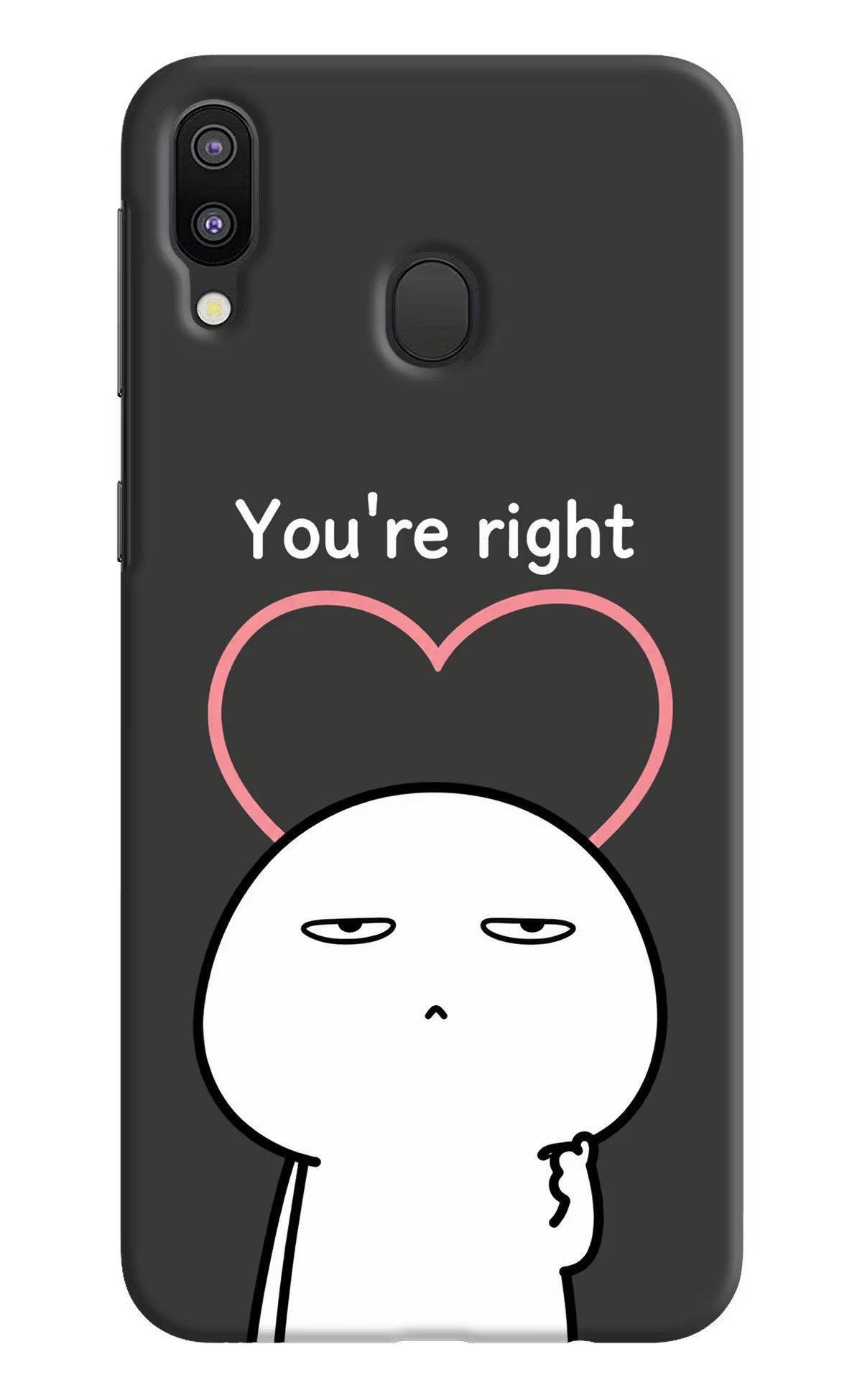 You're Right Samsung M20 Back Cover - You're Right Samsung M20 Back Cover You're Right Samsung M20 Back Cover