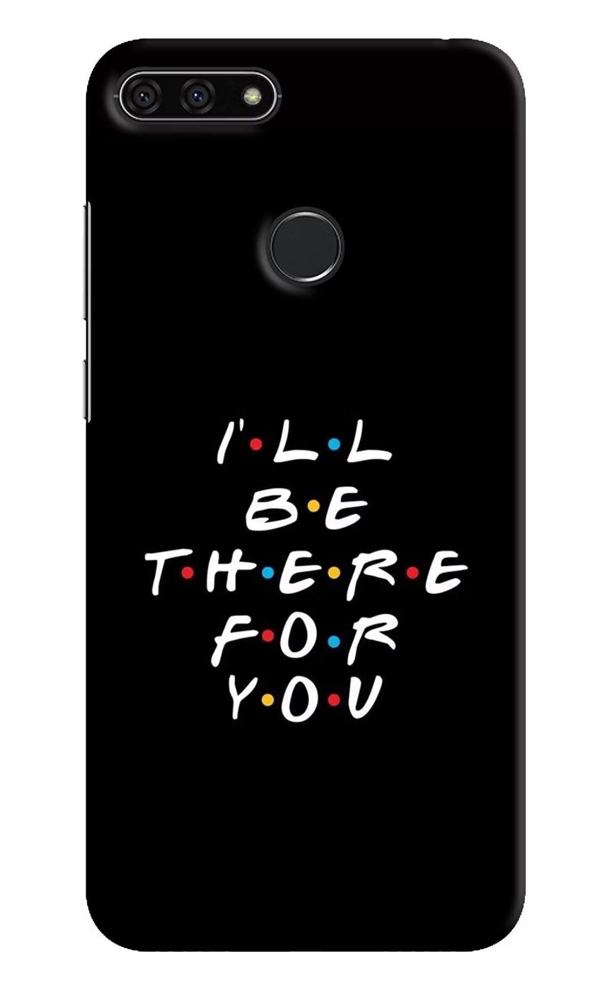 I'll Be There For You Honor 7A Back Cover - I'll Be There For You Honor 7A Hard Case Back Cover by Casekaro I'll Be There For You Honor 7A Hard Case Back Cover by Casekaro