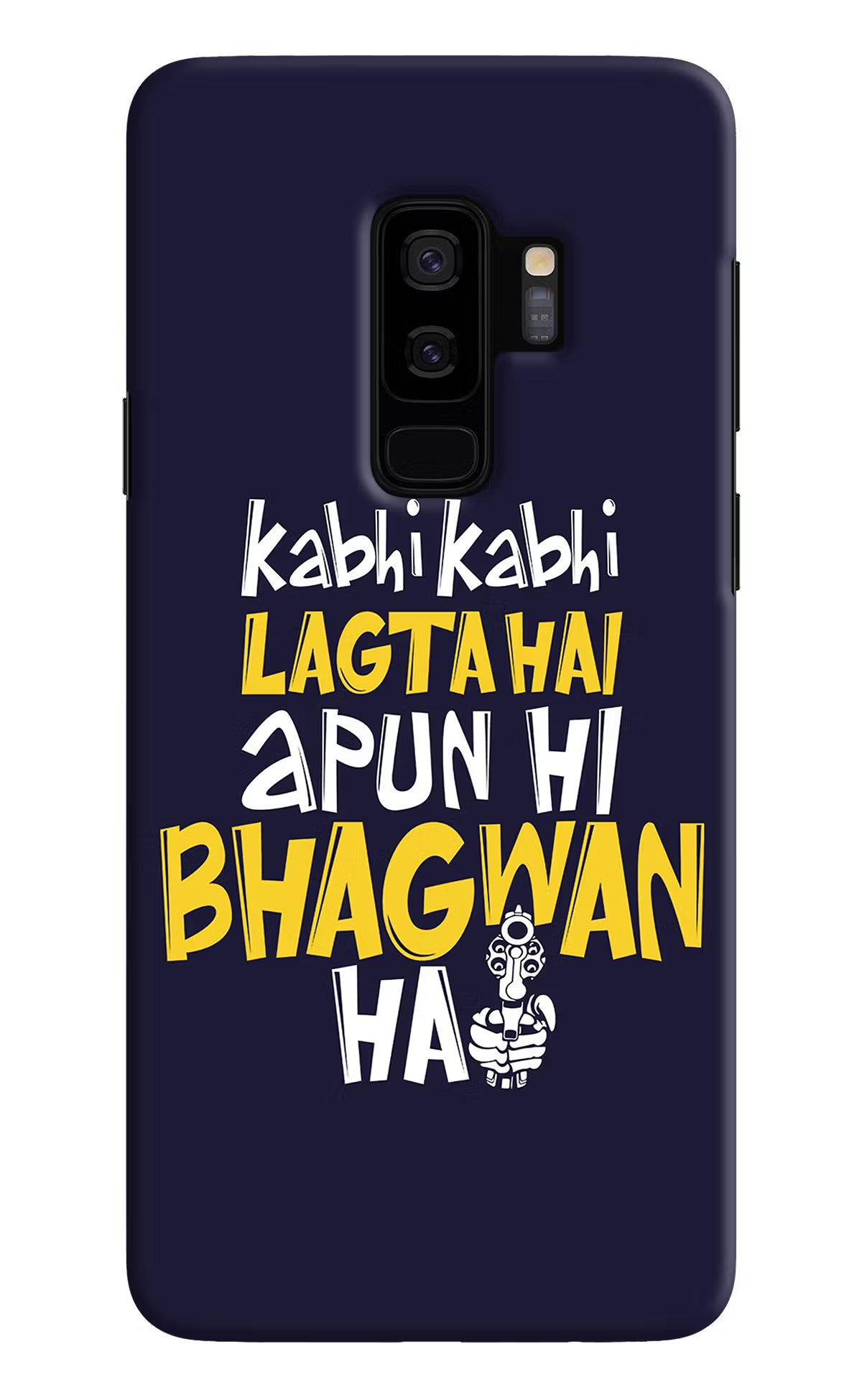 Kabhi Kabhi Lagta Hai Apun Hi Bhagwan Hai Samsung S9 Plus Back Cover - Kabhi Kabhi Lagta Hai Apun Hi Bhagwan Hai Samsung S9 Plus Hard Case Back Cover by Casekaro Kabhi Kabhi Lagta Hai Apun Hi Bhagwan Hai Samsung S9 Plus Hard Case Back Cover by Casekaro