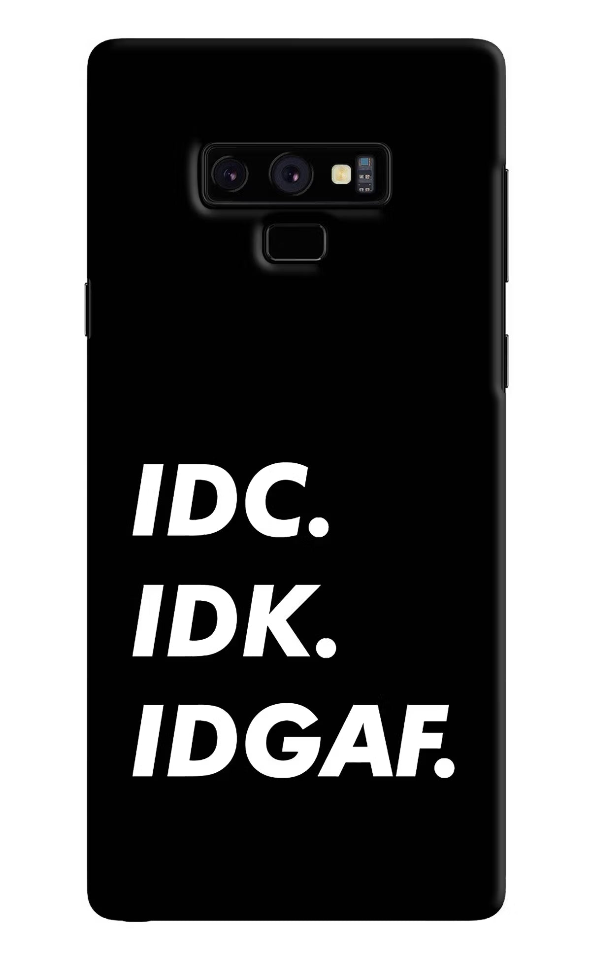 Idc Idk Idgaf Samsung Note 9 Back Cover - Idc Idk Idgaf Samsung Note 9 Hard Case Back Cover by Casekaro Idc Idk Idgaf Samsung Note 9 Hard Case Back Cover by Casekaro