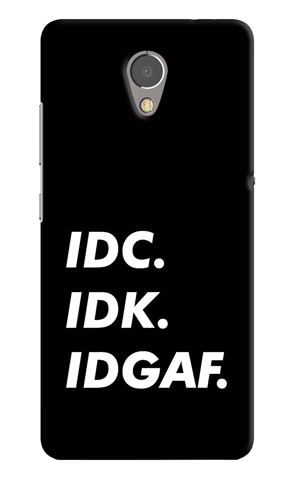 Idc Idk Idgaf Lenovo P2 Back Cover - Idc Idk Idgaf Lenovo P2 Hard Case Back Cover by Casekaro Idc Idk Idgaf Lenovo P2 Hard Case Back Cover by Casekaro