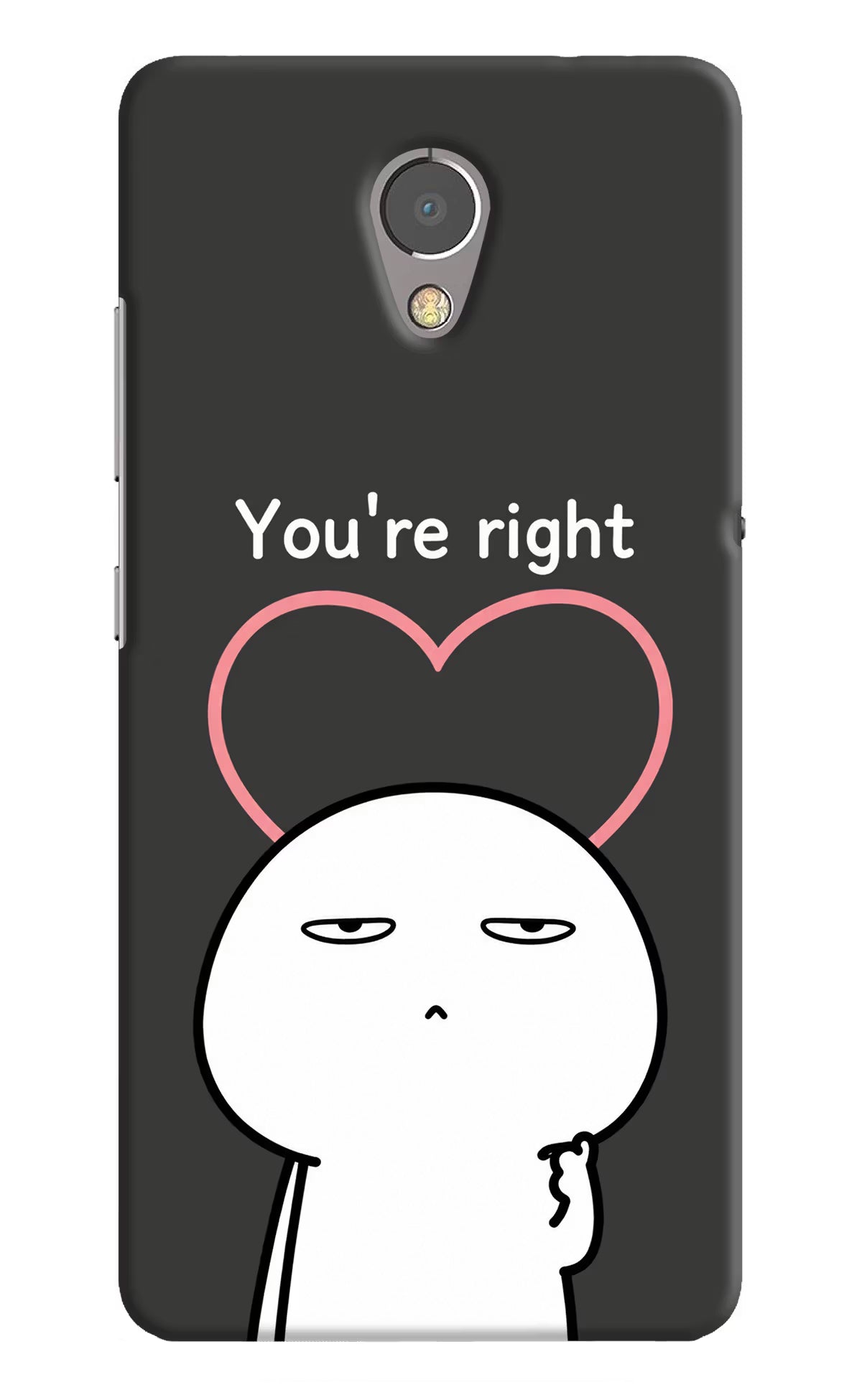You're Right Lenovo P2 Back Cover - You're Right Lenovo P2 Back Cover You're Right Lenovo P2 Back Cover