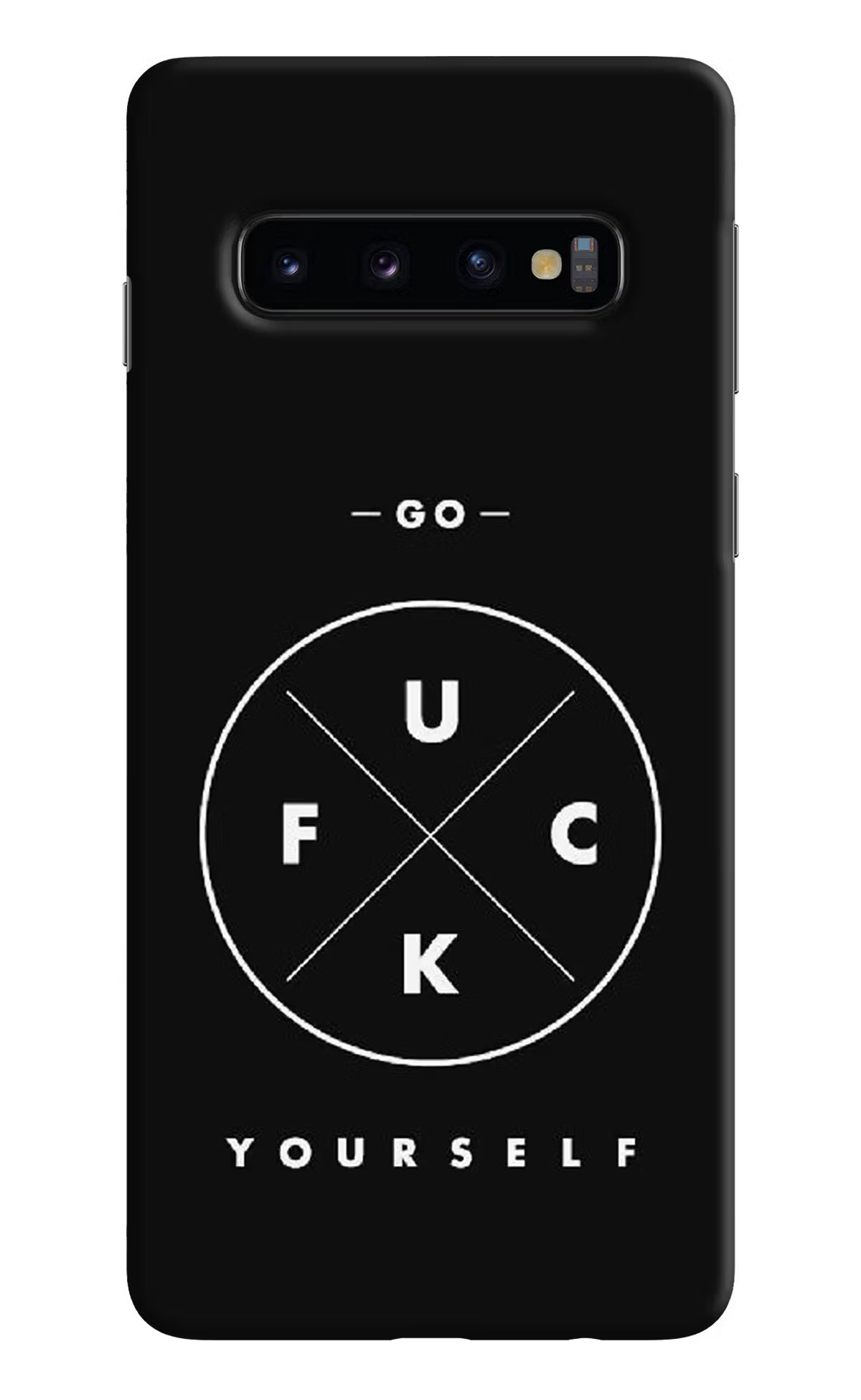 Go Fuck Yourself Samsung S10 Back Cover - Go Fuck Yourself Samsung S10 Hard Case Back Cover by Casekaro Go Fuck Yourself Samsung S10 Hard Case Back Cover by Casekaro
