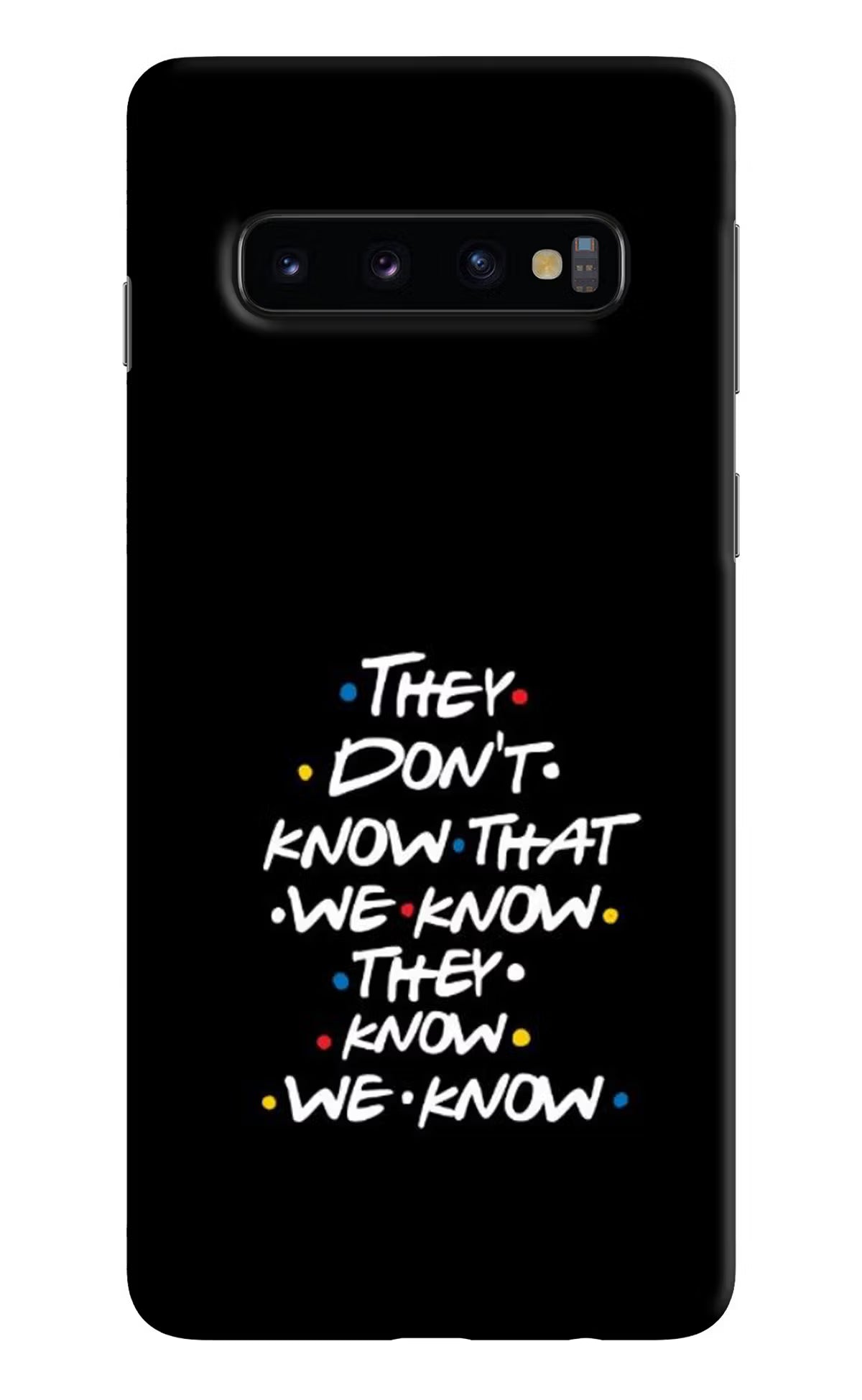FRIENDS Dialogue Samsung S10 Back Cover - FRIENDS Dialogue Samsung S10 Hard Case Back Cover by Casekaro FRIENDS Dialogue Samsung S10 Hard Case Back Cover by Casekaro