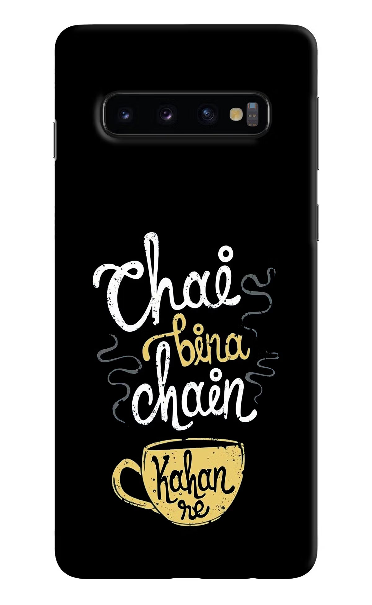 Chai Bina Chain Kaha Re Samsung S10 Back Cover - Chai Bina Chain Kaha Re Samsung S10 Hard Case Back Cover by Casekaro Chai Bina Chain Kaha Re Samsung S10 Hard Case Back Cover by Casekaro