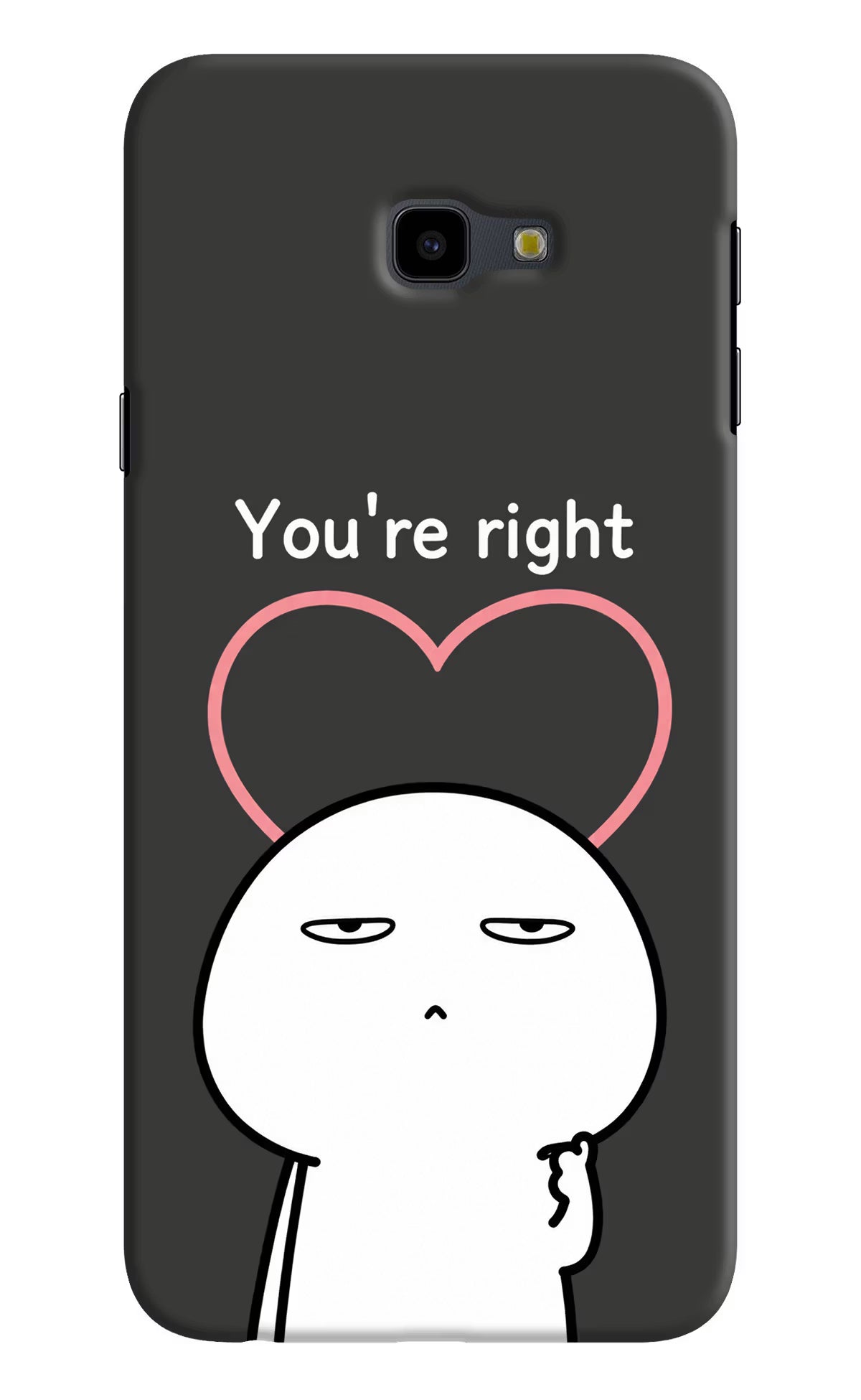 You're Right Samsung J4 Plus Back Cover - You're Right Samsung J4 Plus Back Cover You're Right Samsung J4 Plus Back Cover