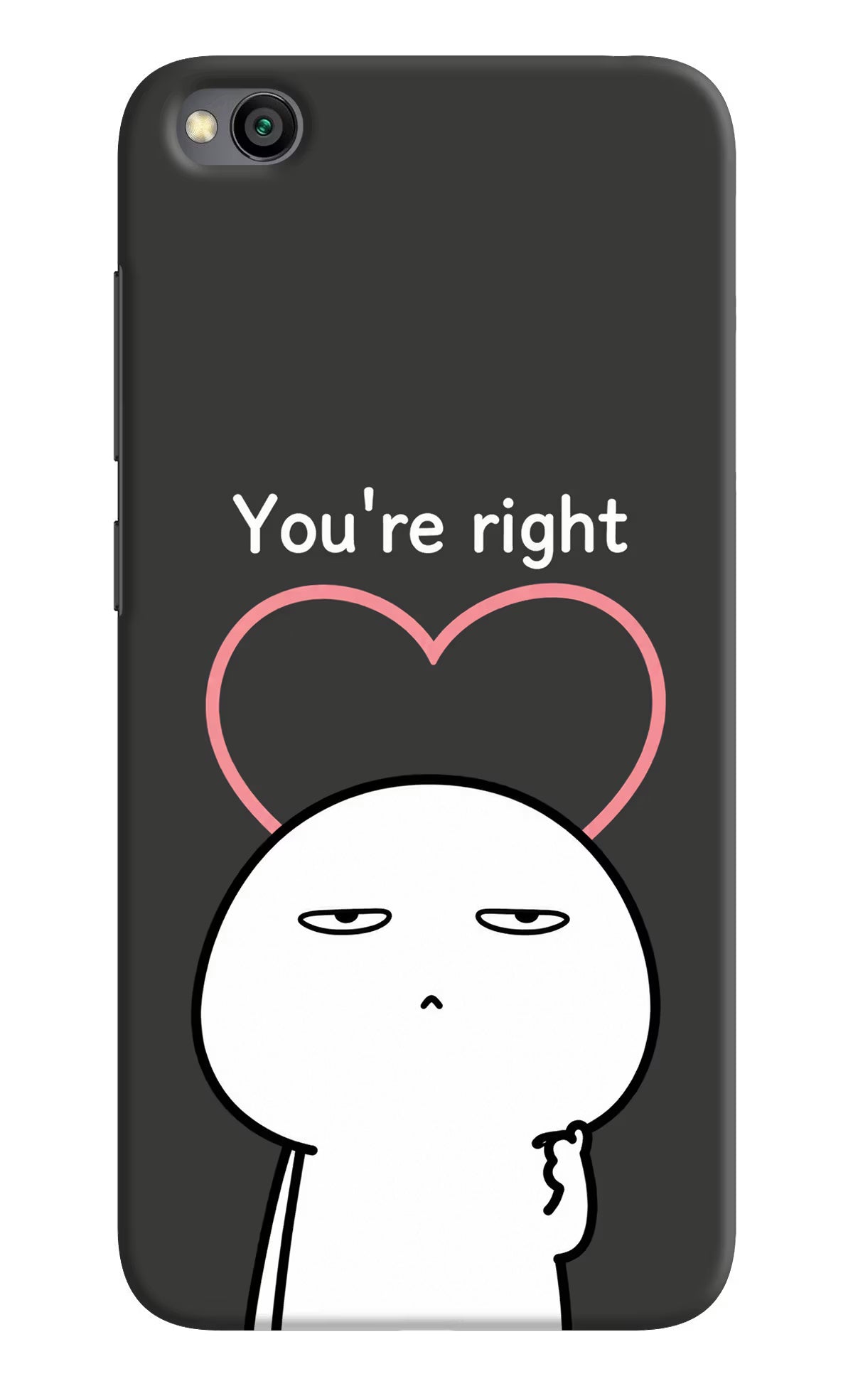 You're Right Redmi Go Back Cover - You're Right Redmi Go Back Cover You're Right Redmi Go Back Cover