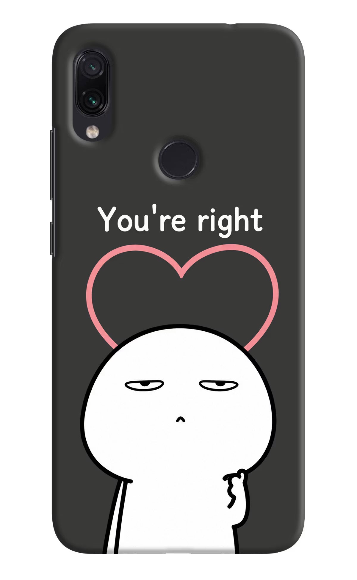You're Right Redmi Note 7S Back Cover - You're Right Redmi Note 7S Back Cover You're Right Redmi Note 7S Back Cover
