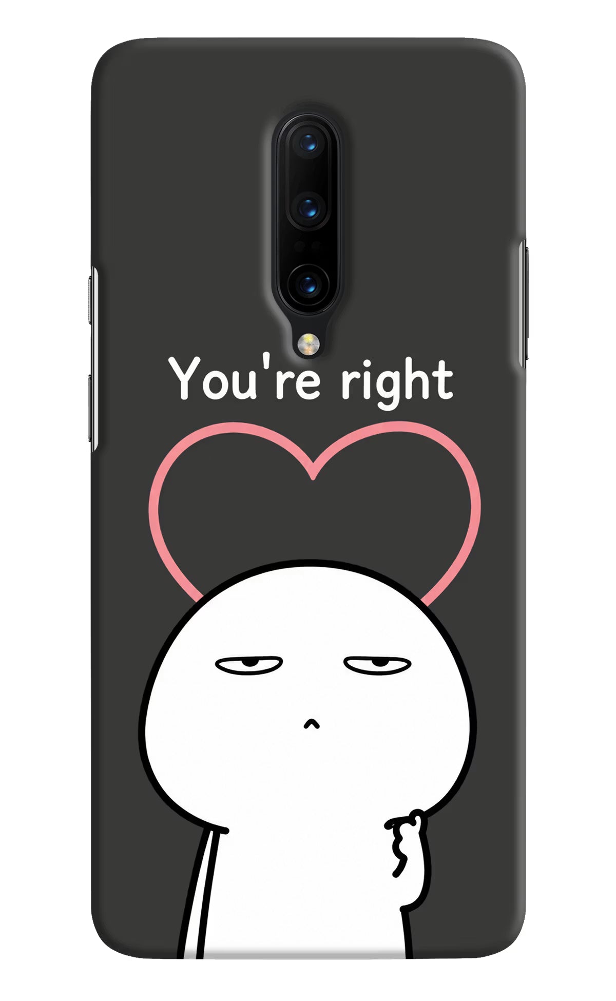 You're Right Oneplus 7 Pro Back Cover - You're Right Oneplus 7 Pro Back Cover You're Right Oneplus 7 Pro Back Cover