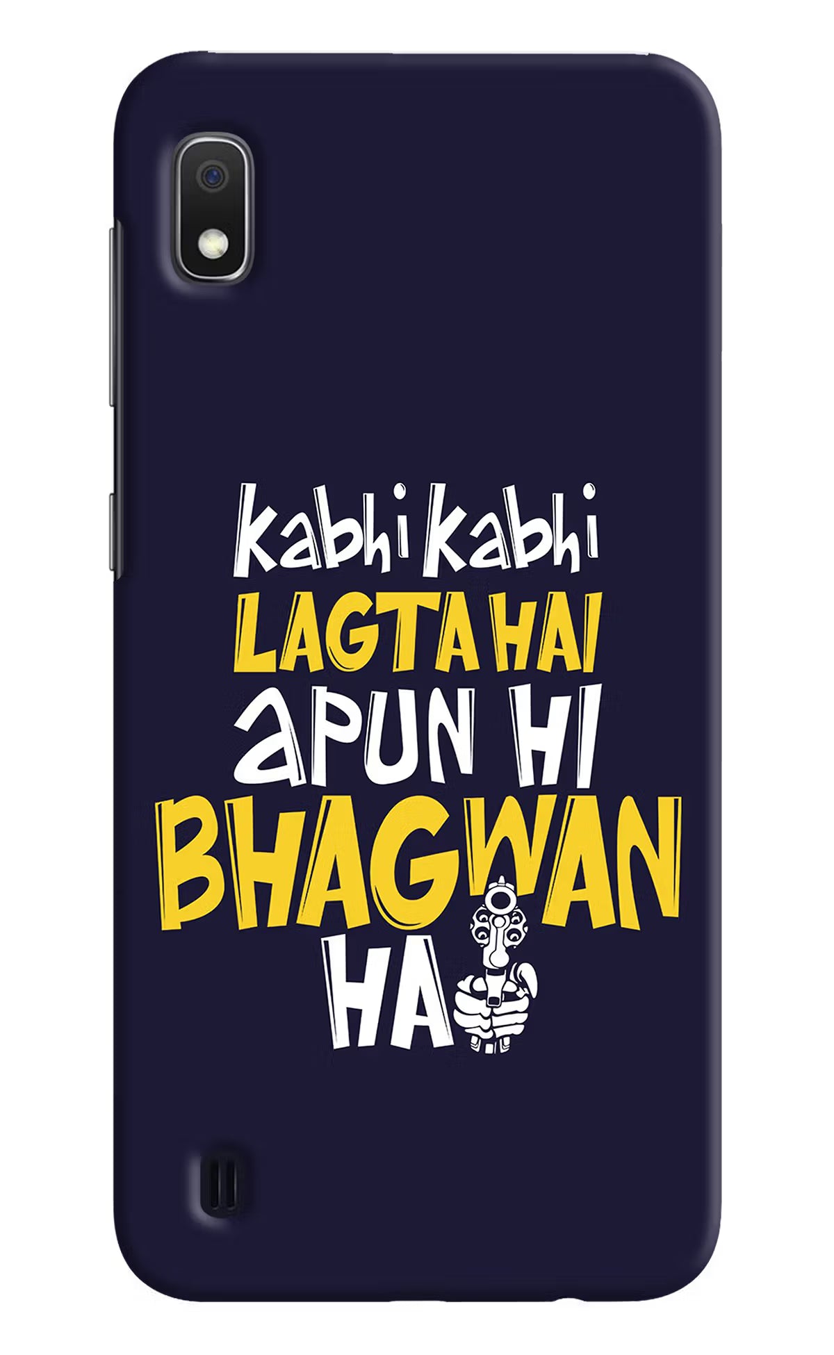 Kabhi Kabhi Lagta Hai Apun Hi Bhagwan Hai Samsung A10 Hard Case Back Cover by Casekaro