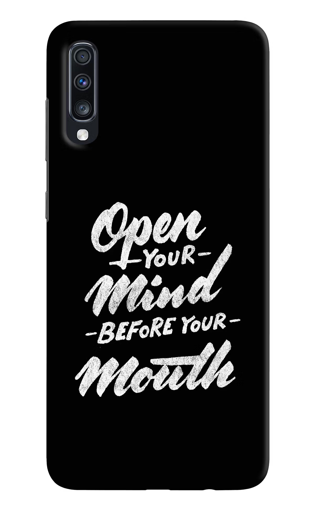 Open Your Mind Before Your Mouth Samsung A70 Back Cover - Open Your Mind Before Your Mouth Samsung A70 Hard Case Back Cover by Casekaro Open Your Mind Before Your Mouth Samsung A70 Hard Case Back Cover by Casekaro