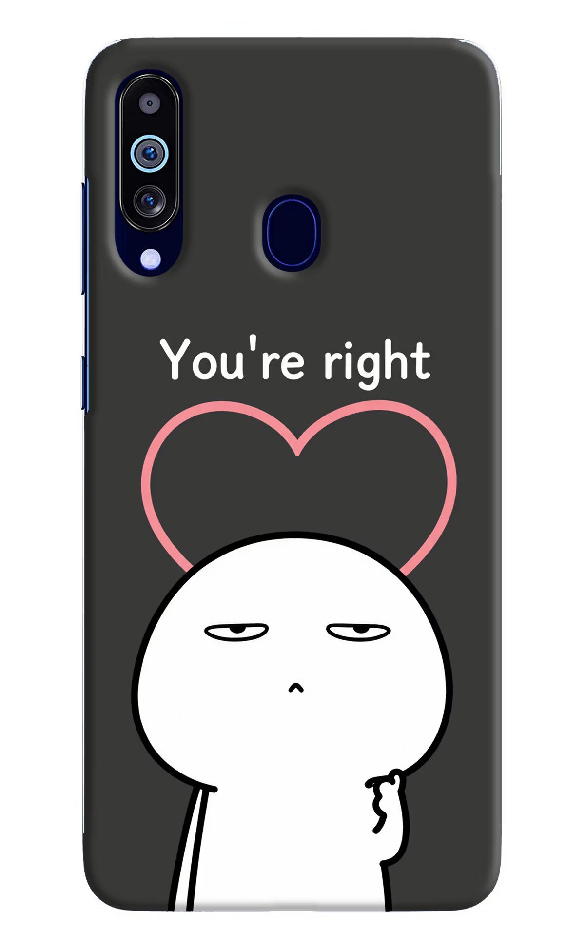 You're Right Samsung M40/A60 Back Cover - You're Right Samsung M40/A60 Back Cover You're Right Samsung M40/A60 Back Cover
