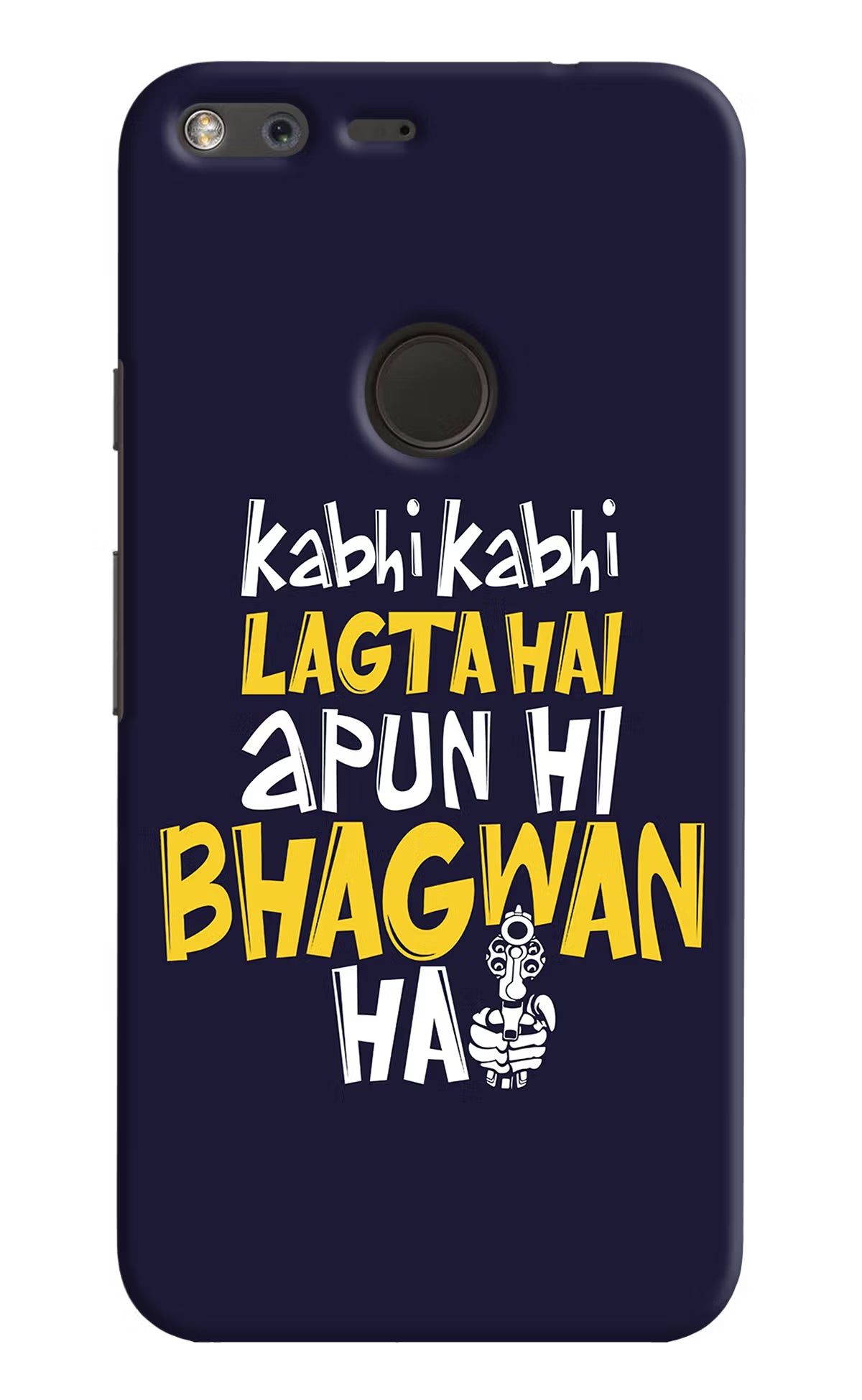 Kabhi Kabhi Lagta Hai Apun Hi Bhagwan Hai Google Pixel Back Cover - Kabhi Kabhi Lagta Hai Apun Hi Bhagwan Hai Google Pixel Hard Case Back Cover by Casekaro Kabhi Kabhi Lagta Hai Apun Hi Bhagwan Hai Google Pixel Hard Case Back Cover by Casekaro