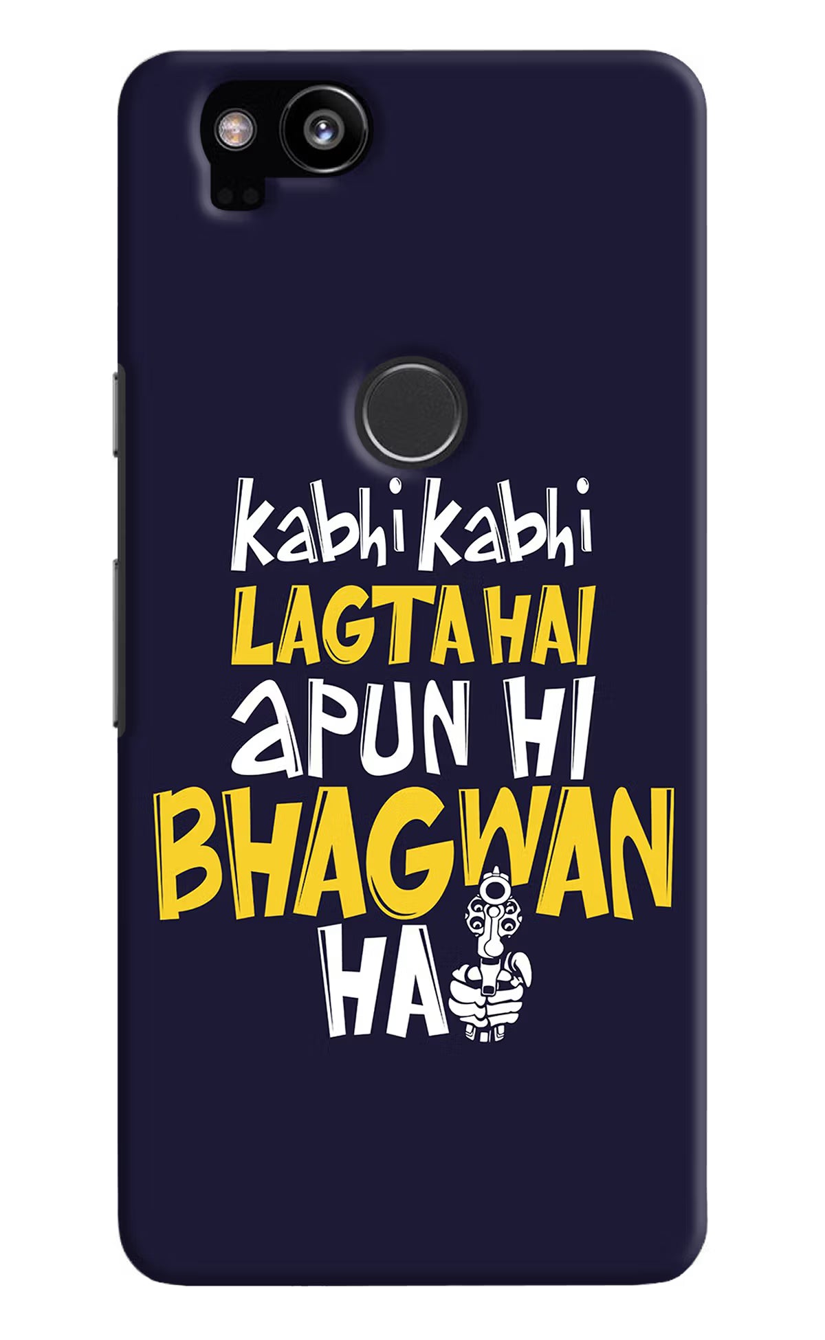 Kabhi Kabhi Lagta Hai Apun Hi Bhagwan Hai Google Pixel 2 Back Cover - Kabhi Kabhi Lagta Hai Apun Hi Bhagwan Hai Google Pixel 2 Hard Case Back Cover by Casekaro Kabhi Kabhi Lagta Hai Apun Hi Bhagwan Hai Google Pixel 2 Hard Case Back Cover by Casekaro