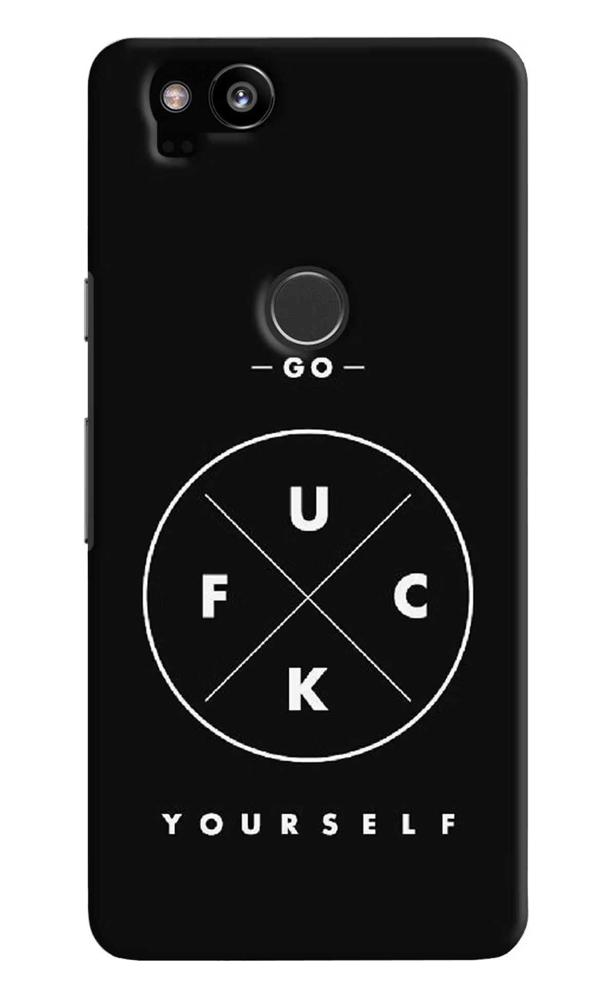 Go Fuck Yourself Google Pixel 2 Back Cover - Go Fuck Yourself Google Pixel 2 Hard Case Back Cover by Casekaro Go Fuck Yourself Google Pixel 2 Hard Case Back Cover by Casekaro